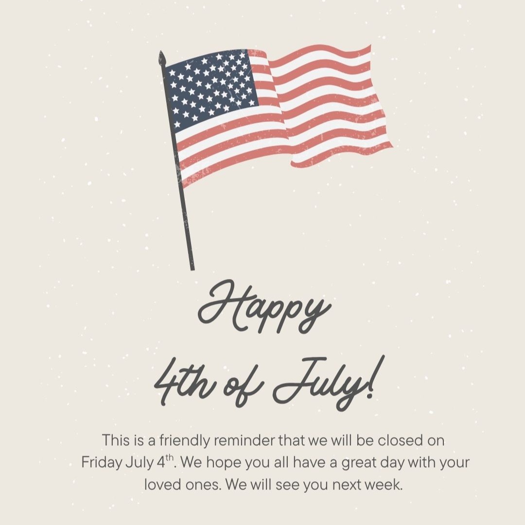 Just a friendly reminder that we will be closed for the 4th of July! We will see all of our Friday clients next week. We hope everyone has a fun and SAFE holiday! 😊