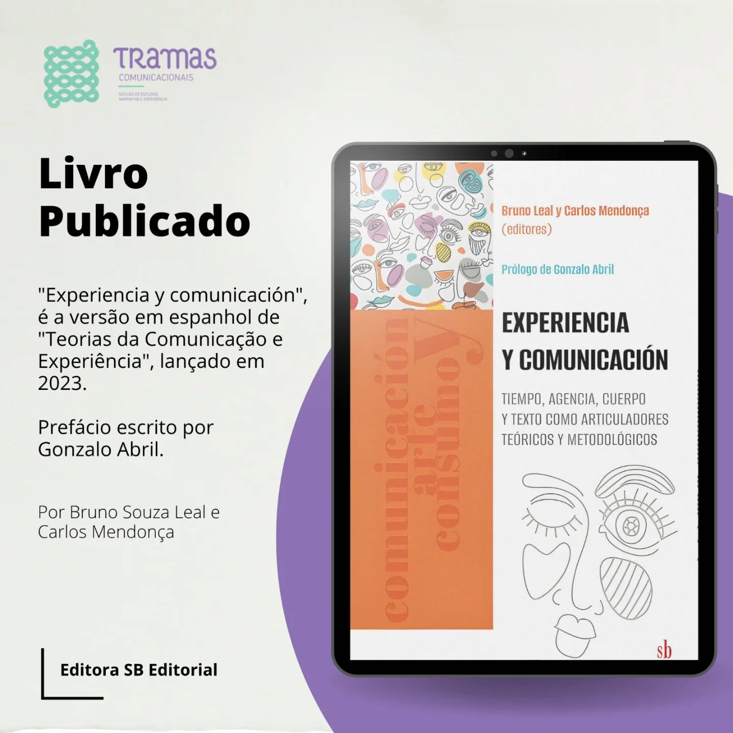 Já está disponível a versão em espanhol de Teorias da Comunicação e Experiência!
Organizado por Bruno Souza Leal e Carlos Mendonça, Experiencia y comunicación reúne artigos que pensam a comunicação a partir da experiência, revisitando diferentes matrizes teóricas.
Publicada pela SB Editorial (Buenos Aires), a obra conta com prefácio de Gonzalo Abril e textos de autores como Clotilde Perez, Itania Gomes, Angela Salgueiro Marques, Márcio Souza Gonçalves e Geane Alzamora.
Disponível no site da editora e em livrarias virtuais.