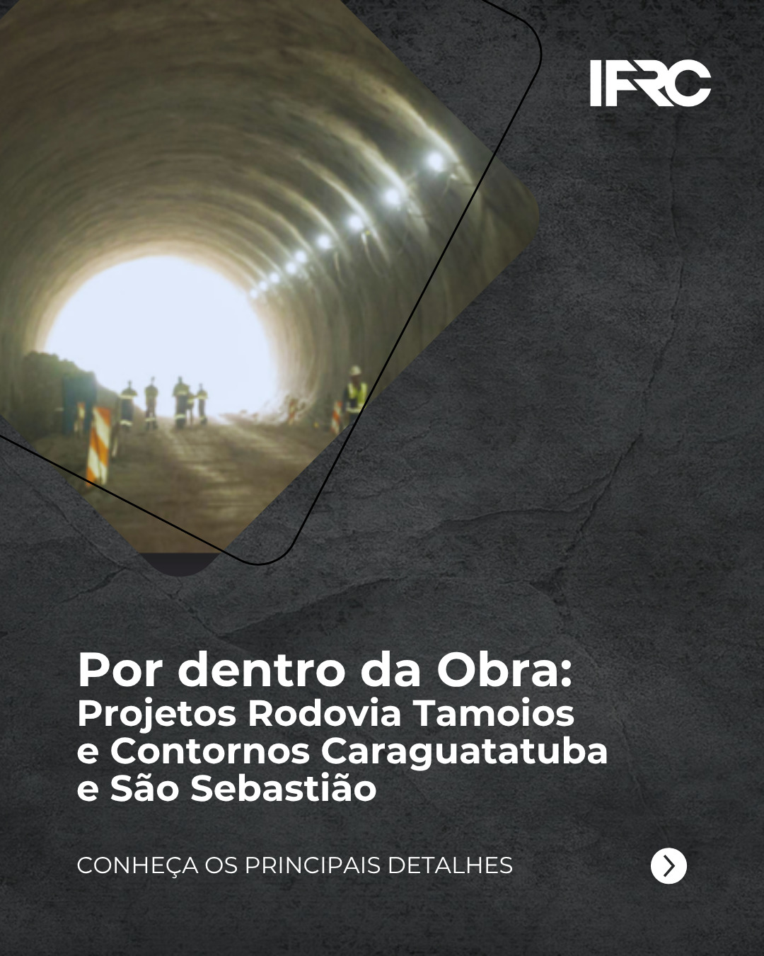 O IFRC destaca o moderno complexo viário composto pelos Contornos de Caraguatatuba e São Sebastião e a Duplicação da Rodovia Tamoios, os quais conectam o Vale do Paraíba ao Litoral Norte de SP, interligando Caraguatatuba, São Sebastião e Ilhabela ao Porto de São Sebastião.
Destaques do Projeto:
→ 33,9 km de extensão, incluindo 13,2 km de túneis, os quais contemplam o maior túnel rodoviário do Brasil em extensão (T3/4 - 5.555 m);
→ Viagens mais rápidas e seguras para 249 mil habitantes;
→ Soluções sustentáveis com fibras de polipropileno, as quais substituem as telas metálicas e protegem as estruturas contra incêndios, garantindo mais segurança e produtividade.
Quer saber mais? Confira os detalhes nas próximas imagens!