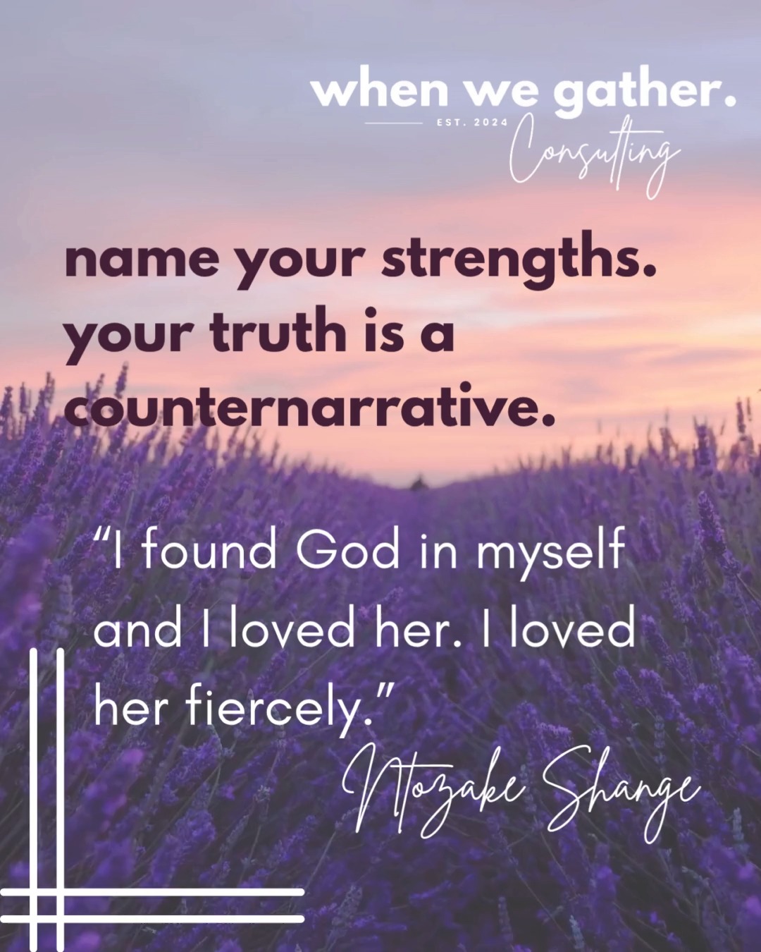 At When We Gather Consulting, we emphasize the power of storytelling and affirmation.
Naming our values and strengths disrupts dominant narratives that seek to define us.