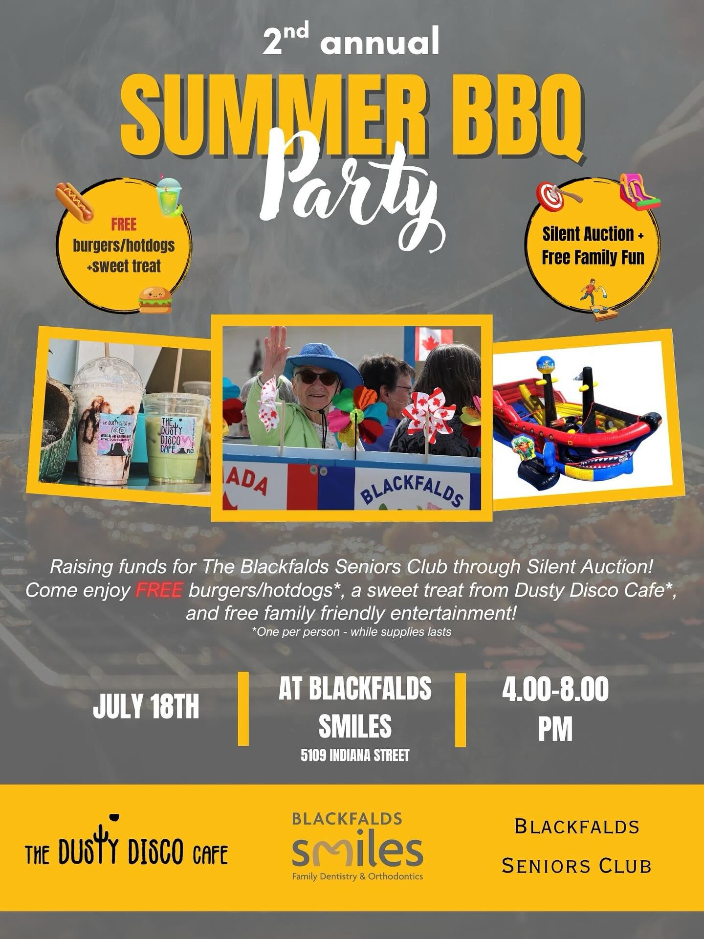 It's time to get hyped for an epic event for a great cause!
Blackfalds Smiles is throwing their 2nd Annual Summer BBQ on Friday, July 18th, from 4-8pm.
This year, we're helping raise money for The Blackfalds Seniors Club! Here's the nitty gritty:
๐No need to worry about dinner. We've got FREE hotdogs and hamburgers*
๐the Dusty Disco Cafe will be there with some yummy sweet treats*
๐Bring the whole crew โ there'll be a giant bouncy castle, games for everyone, and music for all ages.
๐ Awesome silent auction to help raise funds for the Blackfalds Seniors Club!
*while supplies last, one per person*
See ya there!