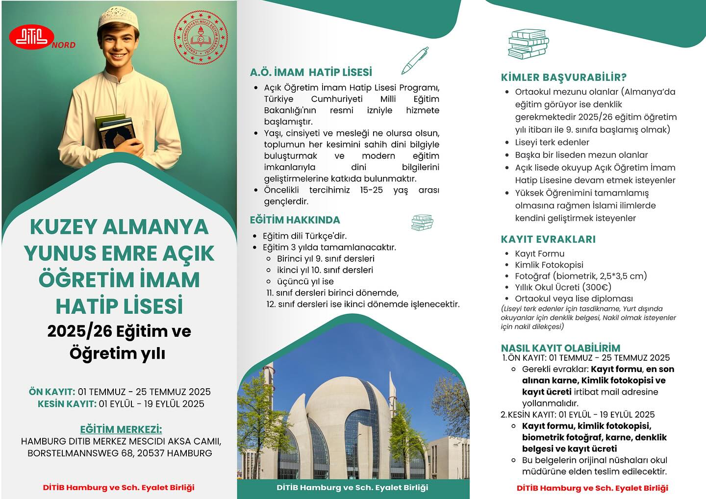 📣 Açık Öğretim İmam Hatip Lisesi Kayıtları Başladı! 📚
Kuzey Almanya Yunus Emre Açık Öğretim İmam Hatip Lisemizde yepyeni bir eğitim yılına başlıyoruz!
✅ Eğitim süresi: 3 yıl
✅ Eğitim dili: Türkçe
✅ Öncelikli yaş grubu: 15-25
✅ Eğitim yeri: Hamburg DİTİB Merkez Mescidi Aksa Camii
📅 Ön Kayıt: 1 - 25 Temmuz 2025
📅 Kesin Kayıt: 1 - 19 Eylül 2025
📍 Adres: Borstelmannsweg 68, 20537 Hamburg
📞 Bilgi: 0176 8609 4443
📧 hh.imamhatip@ditib.de
📎 Kayıt evrakları, şartlar ve detaylı bilgi için bize ulaşabilirsiniz.
#imamhatip #hamburg #açıköğretim #diniilimler #gençlik #eğitim #ditib #kuzeyalmanya #imamhatiplisesi #yeniokulyılı