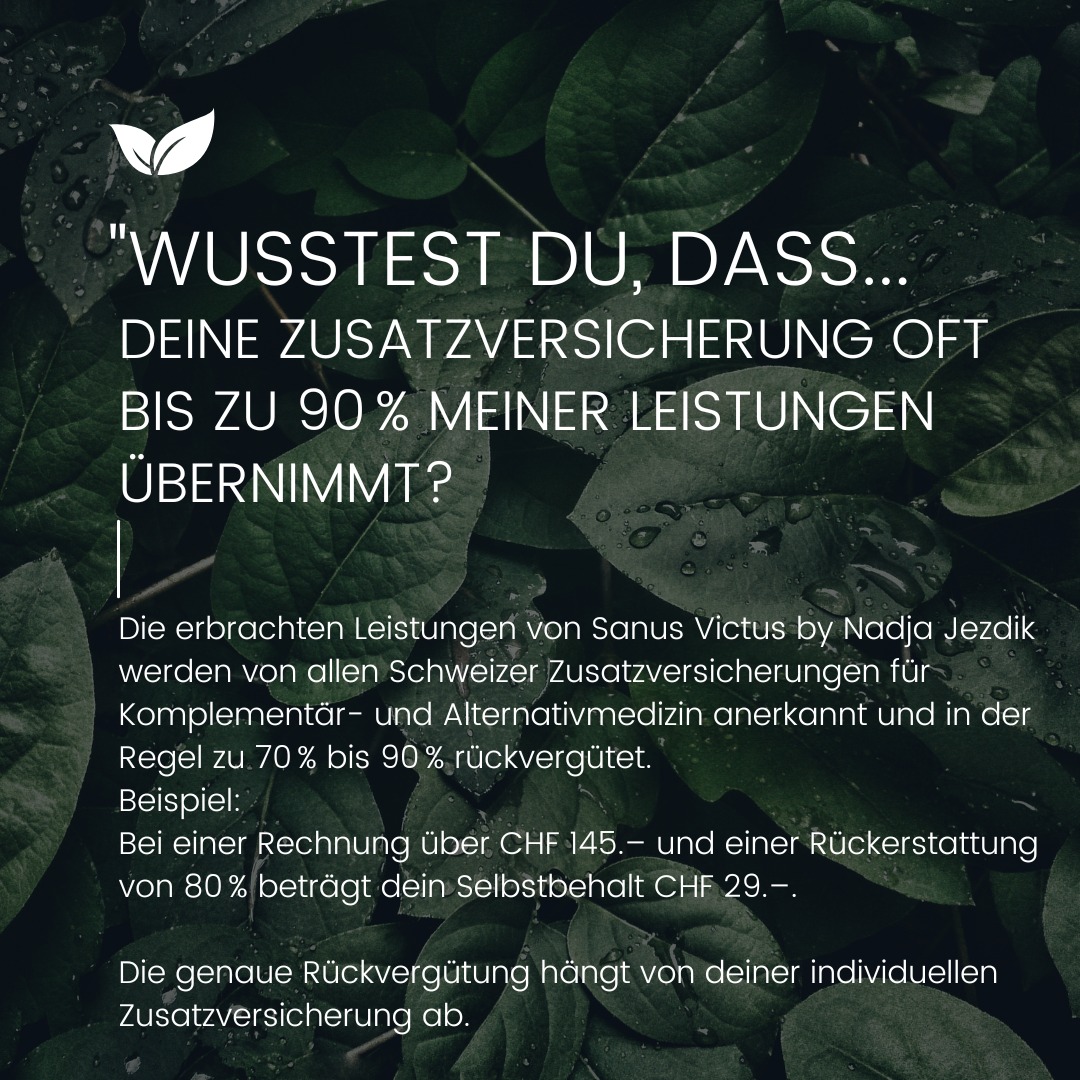💡 Wusstest du, dass deine Zusatzversicherung oft bis zu 90 % meiner Leistungen übernimmt?
Die erbrachten Leistungen von Sanus Victus by Nadja Jezdik werden von allen Schweizer Zusatzversicherungen für Komplementär- und Alternativmedizin anerkannt und in der Regel zu 70 % bis 90 % rückvergütet.
Beispiel:
Bei einer Rechnung über CHF 145.– und einer Rückerstattung von 80 % beträgt dein Selbstbehalt CHF 29.–.
Die genaue Rückvergütung hängt von deiner individuellen Zusatzversicherung ab.
Bitte informiere dich direkt bei deinem Versicherer über die genauen Leistungen deines Vertrags.
#alternativmedizin #tcm #naturheilpraktikerin #akupunktur #aarau #schweiz #holistischegesundheit #ganzheitlichegesundheit #ernährungstherapie #gesundheit
