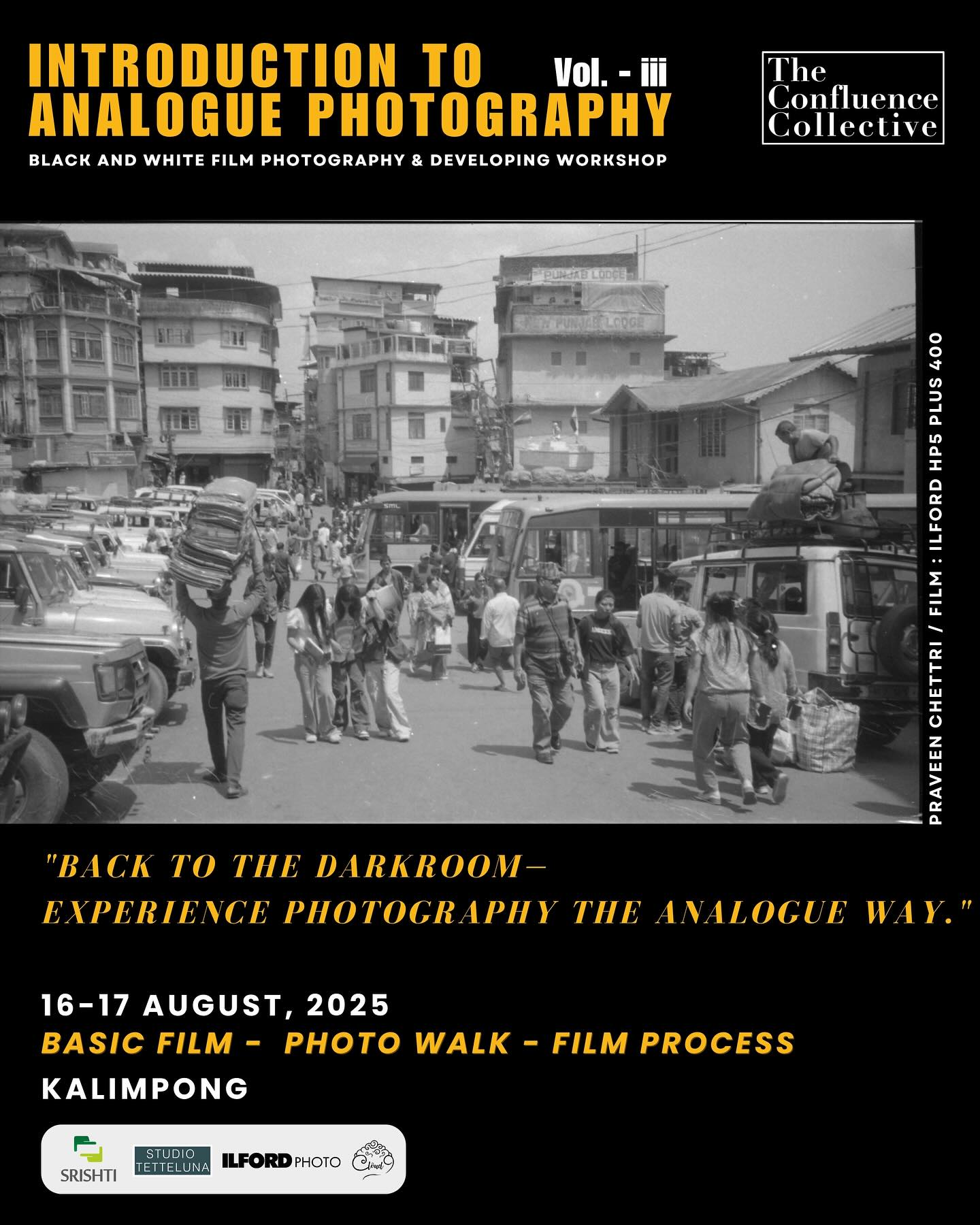 Introduction to Analogue Photography
Black & White Film Photography & Developing Workshop – Vol. iii
Following the enthusiastic response in Gangtok and Darjeeling, we’re bringing our Analogue Photography Workshop to Kalimpong!
To the ones who still remember the click of a shutter and the scent of fixer in a darkroom it’s time to dust off those old film cameras.
And to the new generation step away from the screen and into the magic of photography’s roots.
Join us in Kalimpong for a hands on journey through the full analogue process:
Load the film
Hit the streets on a photo walk
Develop your images in the darkroom
And rediscover the beauty of patience, craft, and surprise.
Whether you’re reliving memories or making new ones this is for you.
Mentors:
Chinlop Fudong Lepcha @chinlop
Yawan Rai @yawanrai
Aswin Sharma @its_ashwin007
Dates: 16-17th August, 2025
Venue: Cloud 9, Kalimpong
We’re deeply grateful to @murthynayakfoundation for supporting Aswin and Yawan in their darkroom journey with @srinivaskuruganti back in 2022. That experience has been instrumental in helping us bring workshops like this to life across the Darjeeling Hills and Sikkim.
Supported by:
@srishtidigilife | @srishti_analogue | @ilfordphoto | @studio_tetteluna | @cloud9kpg
