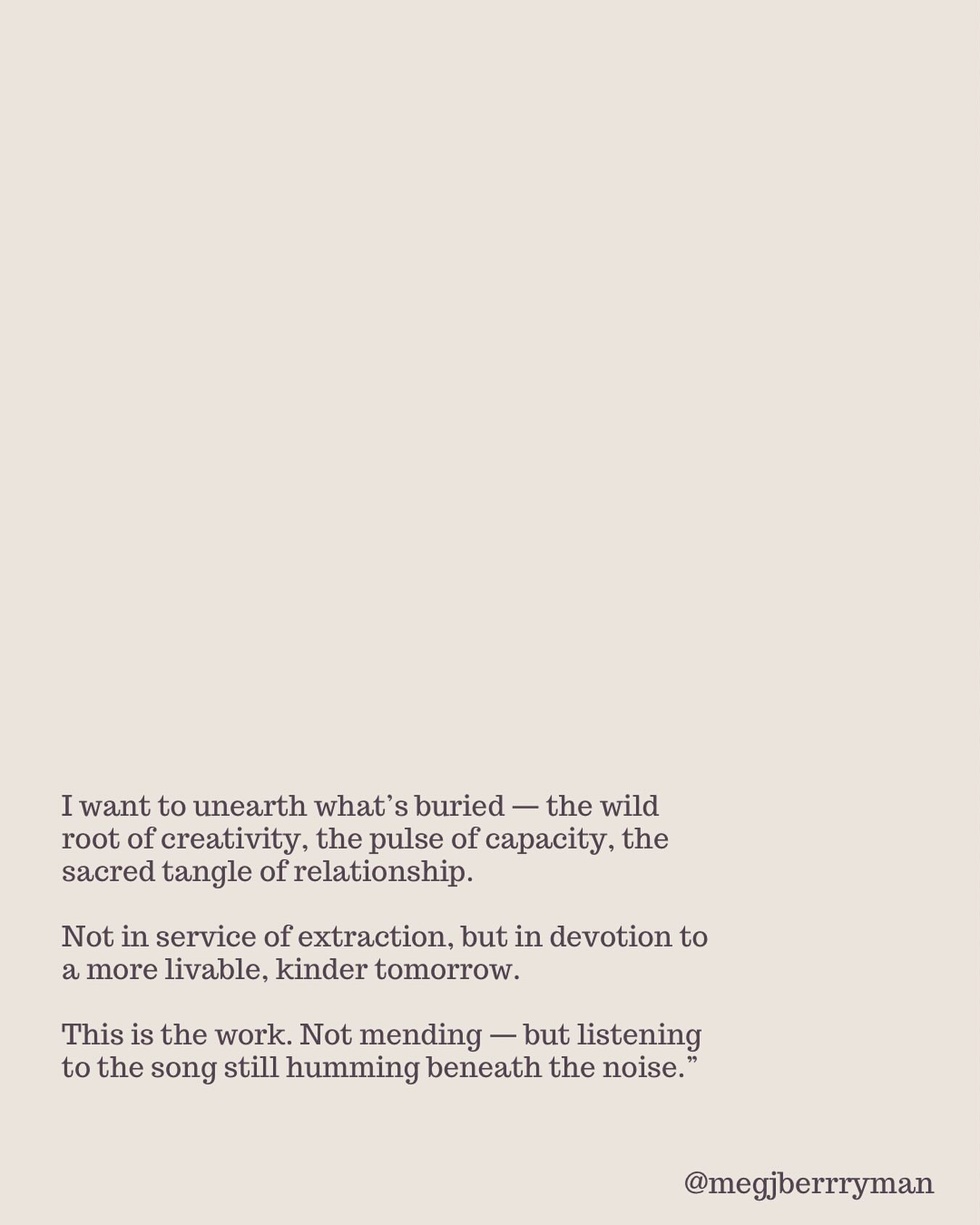 the work isn’t to push harder — it’s to listen deeper. to remember what’s already here.
month 1 replays of unbound + tend are now available if you’re wanting kinship in business or caregiving.
something new (and gentle, and low-cost) is also on its way soon. an audio companion for collapse.
for now — keep listening for the song. it’s still humming.