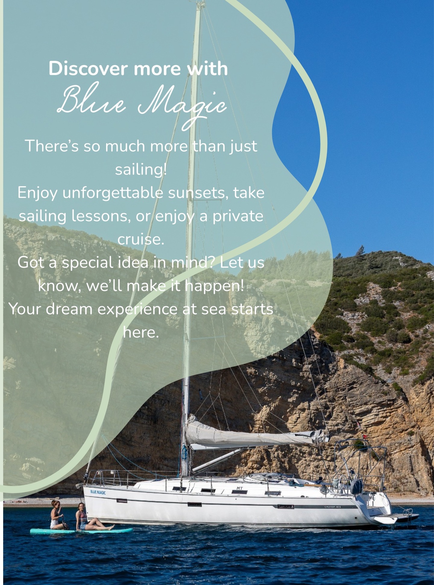 Há muito mais que velejar!
Desfrute de pores do sol inesquecíveis, tenha aulas de vela ou embarque num passeio privado.
Tem uma ideia especial em mente? Diga-nos, nós tornamos realidade!
A sua experiência de sonho no mar começa aqui.
Fale connosco e reserve a sua experiência no mar!
Message us and book your experience!