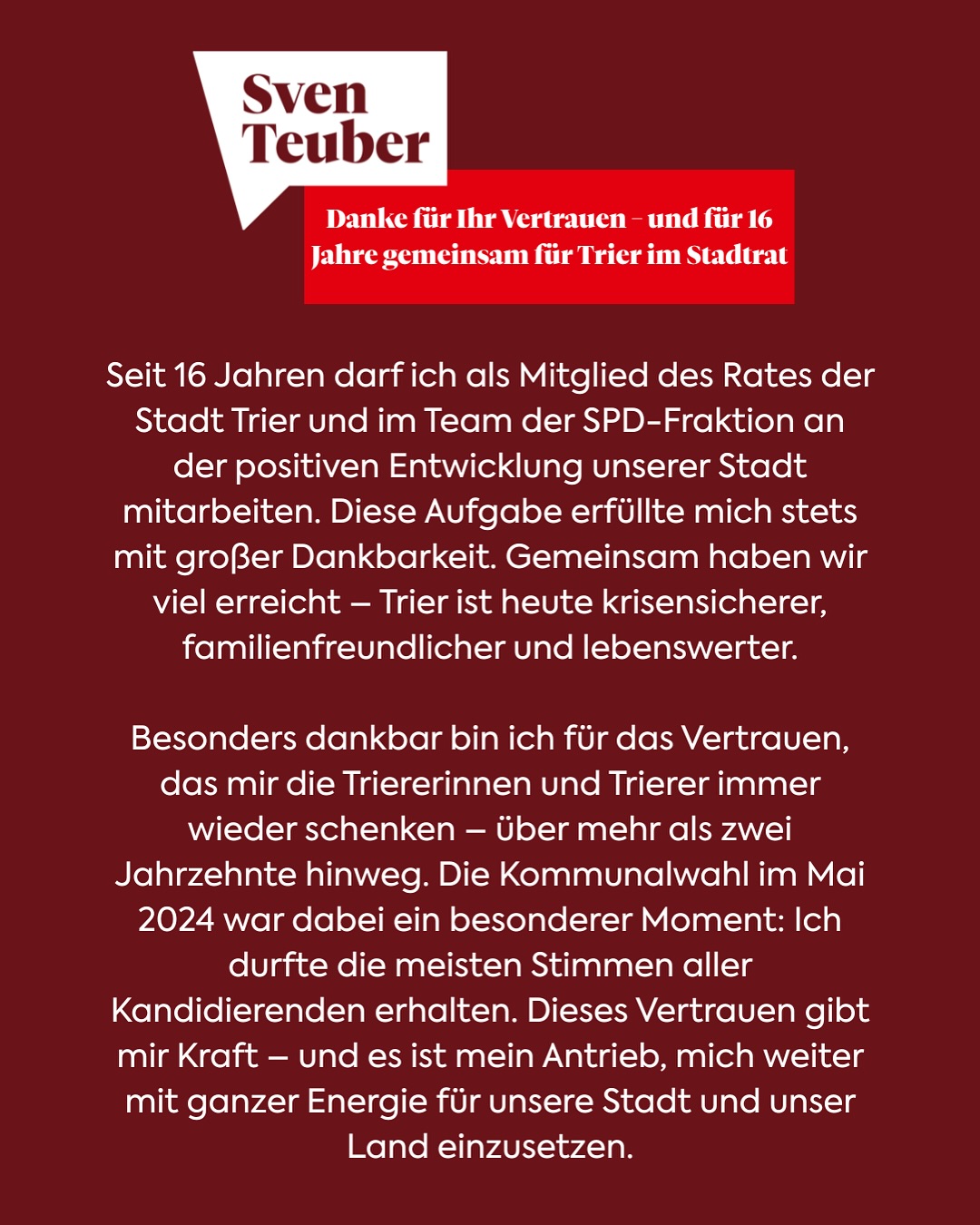 Ich bleibe. Noch stärker als zuvor.
Dafür muss ich leider aber auch gehen.😢
Nach über 20 Jahren in ehrenamtlichen Gremien der Stadt Trier, nach über 16 Jahren als Stadtrat unserer, meiner Stadt.
Viel passiert, viel gelernt, viel erreicht. Gemeinsam. Dafür sage ich Danke. Ich habe großen Respekt vor politischem Ehrenamt und wünschte mir, den hätten noch mehr und würden mitgestalten, sich wählen lassen und so aktiv werden. Das stärkt unsere Demokratie. Da haben alle Respekt verdient.🙏
Das bleibt und hat mich geprägt. Das nehme ich mit in meine weitere Arbeit für Trier und das ganze Land. Für unsere Kinder und Jugendlichen mit ihren Familien. 🚸
#danke #ehrenamt #trier #politik #spd #stadtrat #sventeuber #trierimlandtag