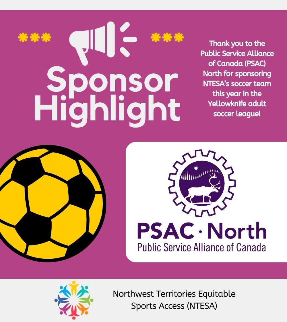 A big thank you to PSAC North for sponsoring NTESA’s soccer team in this year’s Yellowknife adult soccer league!
Your support helps keep our team active, competitive, and having fun on the field together. We’re happy to be part of a community that rallies behind equitable sports in Yellowknife!