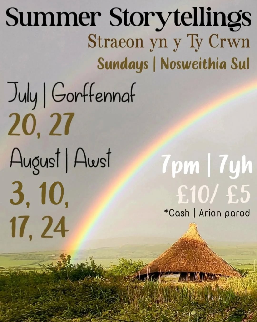 SUMMER STORYTELLINGS
Starting THIS SUNDAY 20th and running up to the last over August Bank Holiday 24th!
We'll be joined by regular favourite Dafydd Davies-Hughes for several evenings and very special storyteller guests Hugh Lupton and Sef Townsend
Take a look at our website for more details.
Look forward to welcoming you all back for an exciting summer of sharing tales!
Each event start for 7pm with an interval where organic drinks and homemade cakes will be available to purchase.
£10/ £5 for under 12's (free for under 5's) at the door
**Cash only
No need to book beforehand but we suggest coming early to get the best spots as it can be very busy!
Spread the word & we look forward to welcoming you here!
Thank you!
...
Ymunwch a ni phob nos sul drwy gydol y gwyliau haf am nosweithiau adrodd straeon yn y Ty Crwn!
Cychwyn am 7yh gyda egwyl lle bydd diodydd organig a chacennau cartref ar gael i'w brynnu.
£10/ £5 i blant o dan 12oed (am ddim i blant 'dan 5oed) ar y drws
Arian parod yn unig
Does ddim rhaid archebu lle oflaen llaw ond rydym yn awgrymu dod yn gynnar i sicrhau lle orau gan ei fod yn tueddu i fod yn brysur!
Rhannwch y gair a welwn ni chi yno!
Diolch!