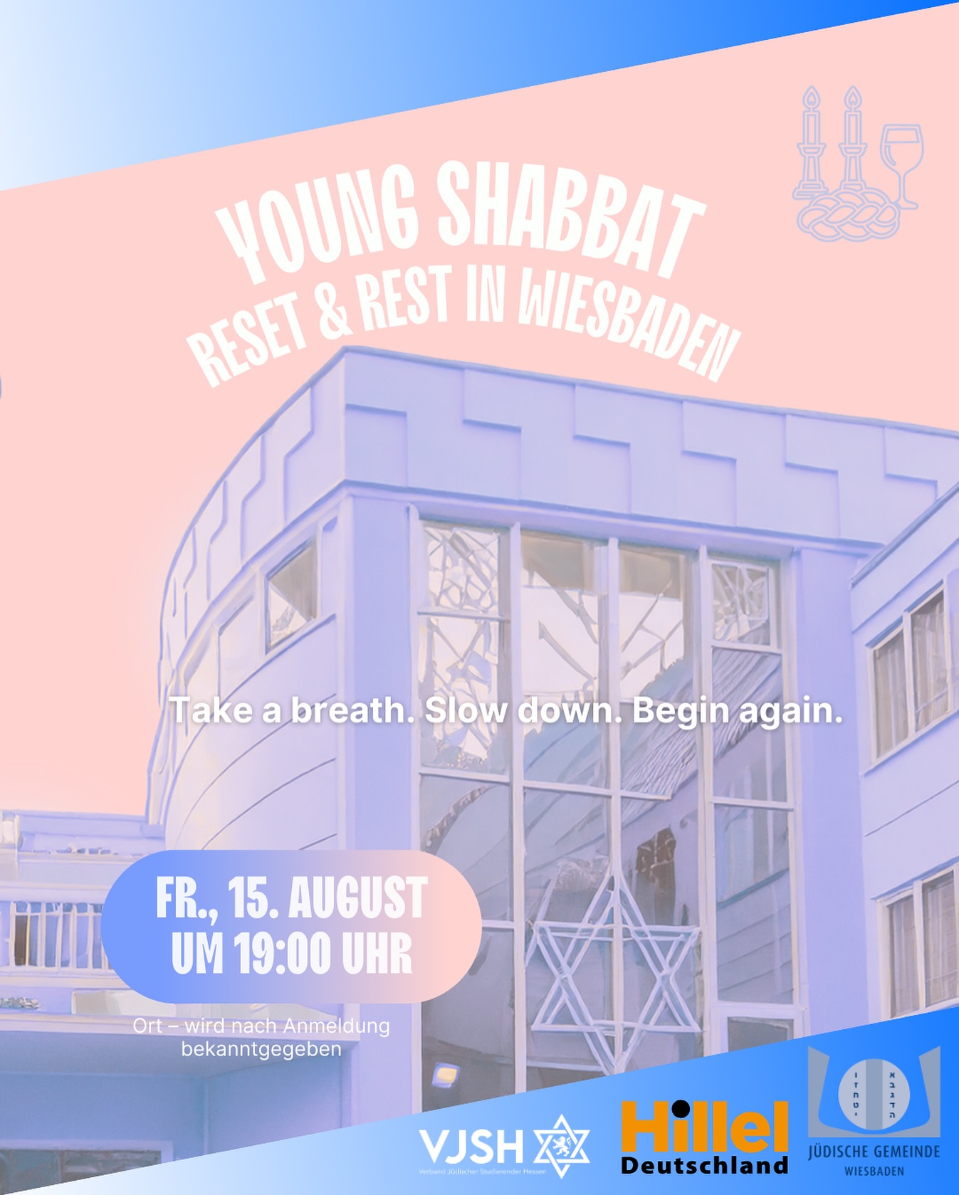 -VJSH x Hillel DE x JG Wiesbaden-
Shabbat in Wiesbaden – Reset and Rise
🕊️ Gemeinsam zur Ruhe kommen. Neue Kraft tanken. Und zusammen wachsen.
Am Freitag, den 15. August 2025, laden wir euch herzlich zu einem besonderen Young Shabbat nach Wiesbaden ein. Unter dem Motto „Reset and Rise“ schaffen wir einen Raum für Entschleunigung, Verbundenheit und jüdisches Leben in seiner ganzen Vielfalt.
🕯️ Start: 19:00 Uhr
Mit einem gemeinsamen Gebet starten wir in den Schabbat.
🍷 Im Anschluss: Kiddush & Come Together mit Essen, Snacks, Drinks und guter Gesellschaft.
📍 Ort: wird nach Anmeldung bekanntgegeben
💬 Special Guests:
Wir freuen uns sehr, an diesem Abend eine Gruppe israelischer Jugendlicher aus dem religiös ausgerichteten Jugenddorf Hodayaoth bei Tiberias zu begrüßen.
Die Jugendlichen besuchen Deutschland im Rahmen ihrer schulbegleitenden Oberstufenausbildung und feiern mit uns gemeinsam Schabbat. Das Projekt wird von der Kinder- und Jugend-Aliyah organisiert.
🤝 Offen für junge jüdische Menschen zwischen 18–35 Jahren – egal ob religiös, säkular oder irgendwo dazwischen. Du bist willkommen, wie du bist.
https://www.vjsh.de/event-details/young-shabbat-reset-rise-in-wiesbaden
—————-
Shabbat in Wiesbaden – Reset and Rise
🕊️ Slow down. Recharge. Grow together.
On Friday, August 15, 2025, we warmly invite you to a special Young Shabbat in Wiesbaden. Under the theme “Reset and Rise”, we’ll create a space for calm, connection, and Jewish life in all its diversity.
🕯️ Start: 7:00 PM
We’ll begin Shabbat together with a communal prayer.
🍷 Afterwards: Kiddush & Come Together with food, snacks, drinks, and great company.
📍 Location: Will be shared upon registration.
💬 Special Guests:
We are excited to welcome a group of Israeli teens from the religious youth village Hodayaoth near Tiberias.
They are visiting Germany as part of their high school training. Their visit is part of a project organized by Youth Aliyah – and they’ll be celebrating Shabbat with us!
🤝 Open to young Jewish adults (18–35) – religious, secular, or anywhere in between. Come just as you are.
https://www.vjsh.de/event-details/young-shabbat-reset-rise-in-wiesbaden