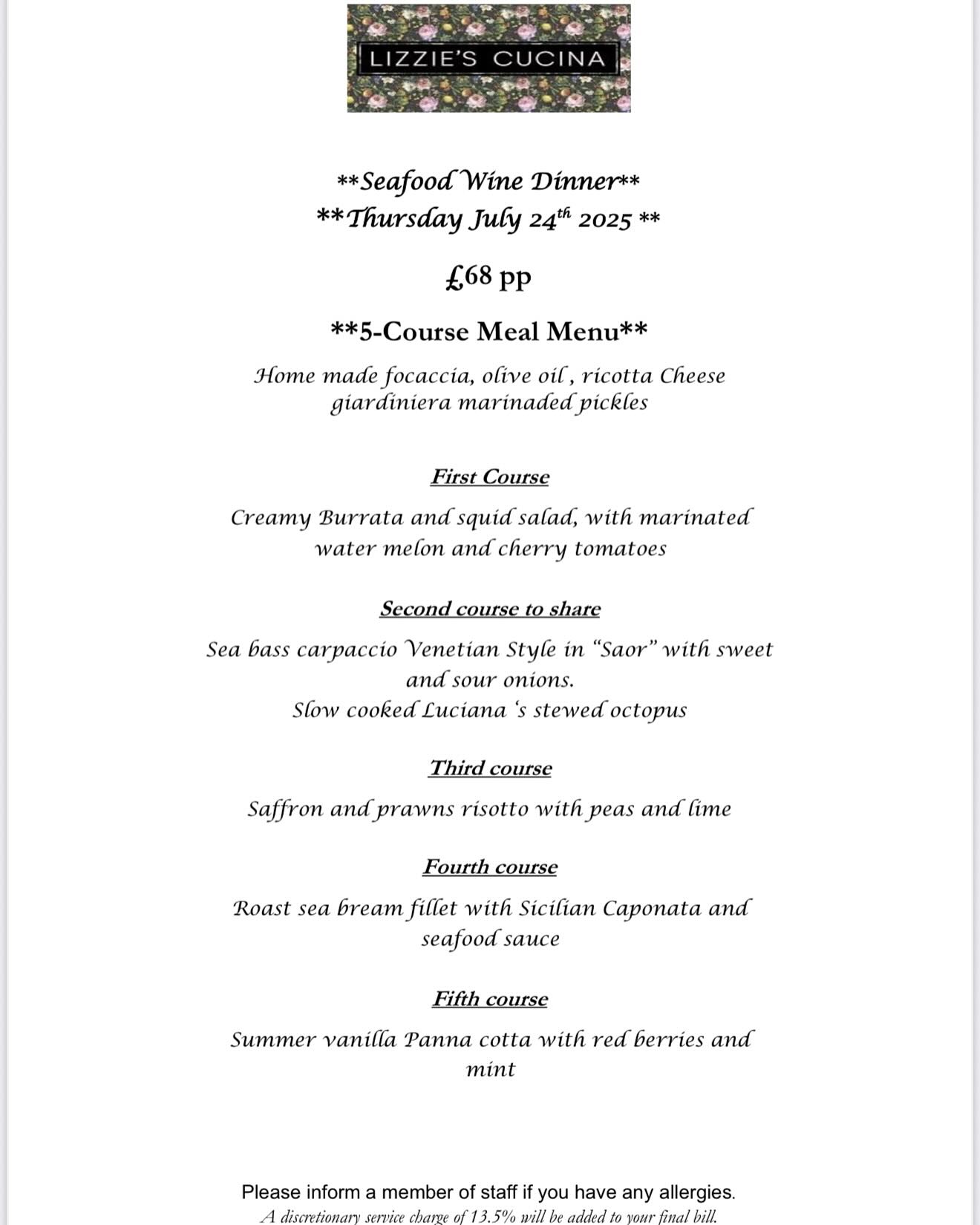 “Join us at Lizzie’s Cucina for a Seafood Wine Dinner extravaganza! 🐟🍷
Indulge in a 5-course culinary journey, expertly paired with fine wines. Fresh seafood meets authentic Italian flavors in this unforgettable evening.
📅 Date: Thursday 24th July
🕰️ Time: 7:30pm
📍 Location: Lizzie’s Cucina Italian Restaurant
Secure your spot now! Call us to book your table: (+44) 020 8886 5797 or www.lizziescucina.co.uk
Limited spots available! Don’t miss out on this seafood lover’s dream night! 🐚👌 #LizziesCucina #SeafoodWineDinner #ItalianRestaurant”