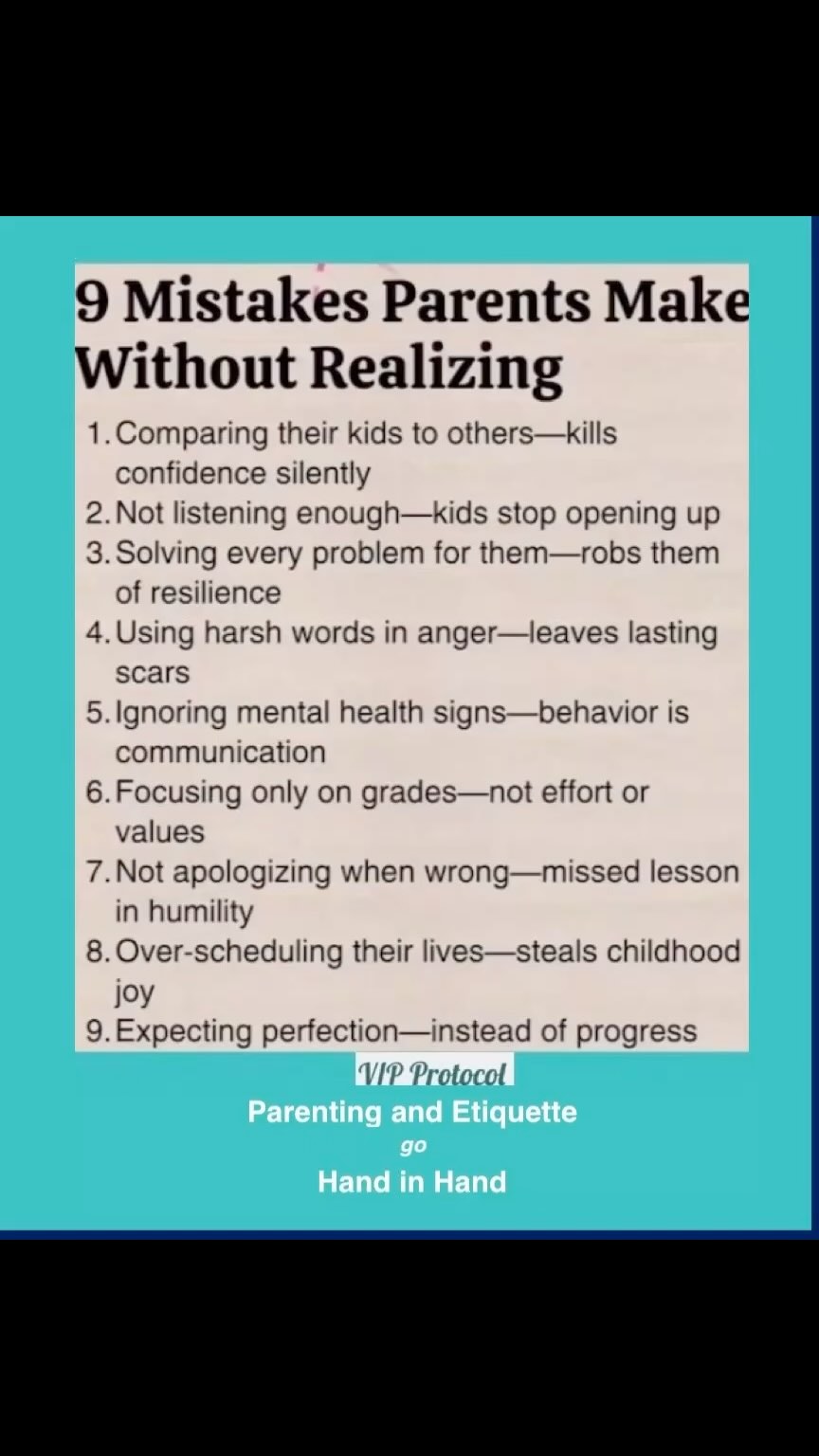 Raising kind, confident, and emotionally aware kids isn’t just about teaching manners—it’s about modeling them.
These 9 parenting mistakes often go unnoticed but leave deep impressions. 💔
Etiquette isn’t just “please” and “thank you”—it’s how we listen, how we apologize, how we respond in anger, and how we respect our children’s feelings just like we expect them to respect ours. 💬✨
👣 Let’s raise humans who value effort over perfection, conversation over control, and progress over pressure.
#ParentingWithGrace #ModernParenting #EtiquetteMatters #GentleParenting #RespectfulParenting #VIPProtocol #MindfulParenting #ParentingTips #RaisingKidsRight #EmotionalIntelligence