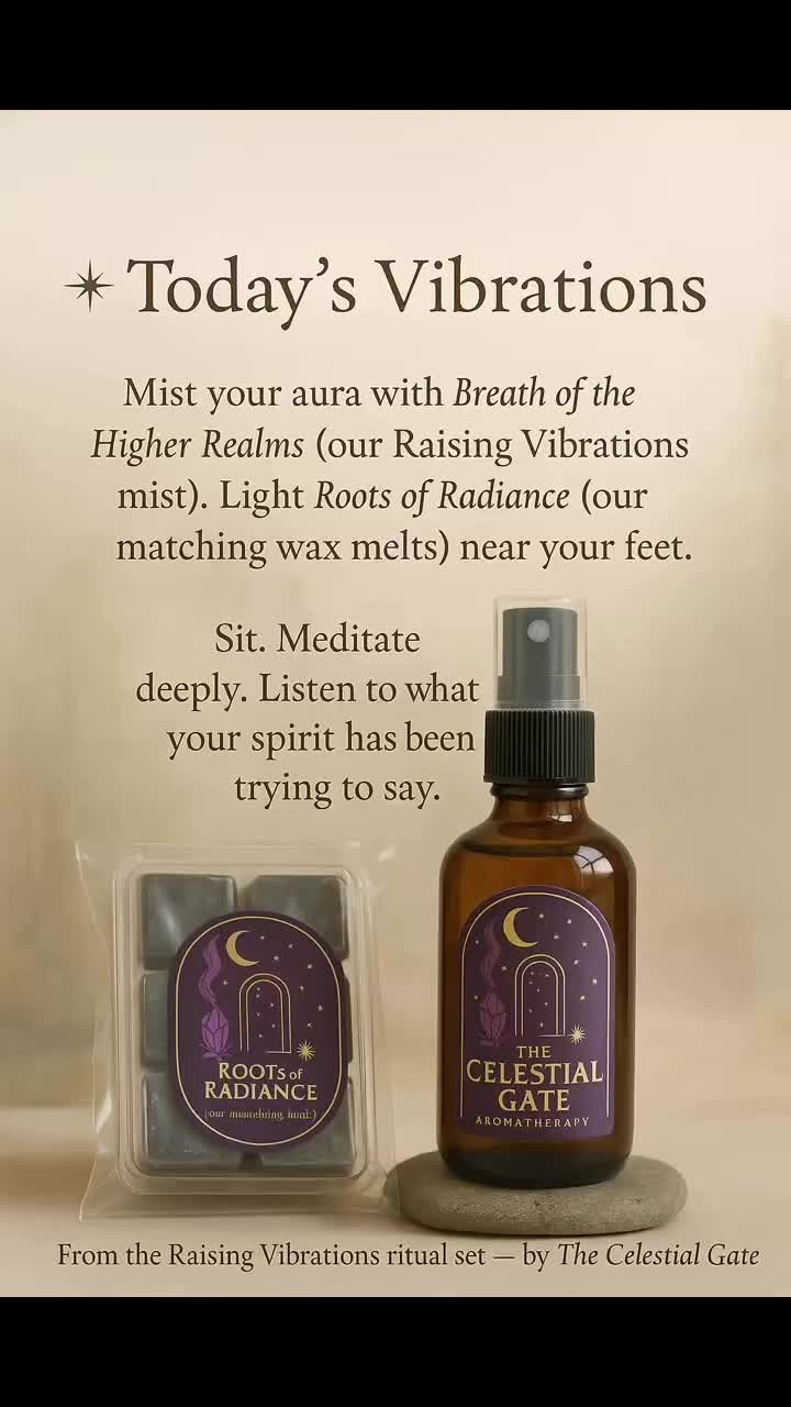 ✨ Today’s VibrationsWhen the veil is soft, your spirit speaks clearly.Mist your aura. Light your roots. Sit in stillness.Let the Raising Vibrations ritual set guide you inward.💨 Breath of the Higher Realms (aura mist)🔥 Roots of Radiance (wax melts)For grounding, meditation, and soft awakening.Available now through The Celestial Gate.#TheCelestialGate #RaisingVibrations #SpiritualTools #AuraMist #WaxMelts #EnergyClearing #GroundingRitual #DailyRitual #VeilReport #MysticWellness #DivineStillness #SacredMoments #ConsciousLiving #EthericSupport #MeditationEssentials #ModernMystic #EnergeticHygiene #CrystallineCalm #RootToCrown