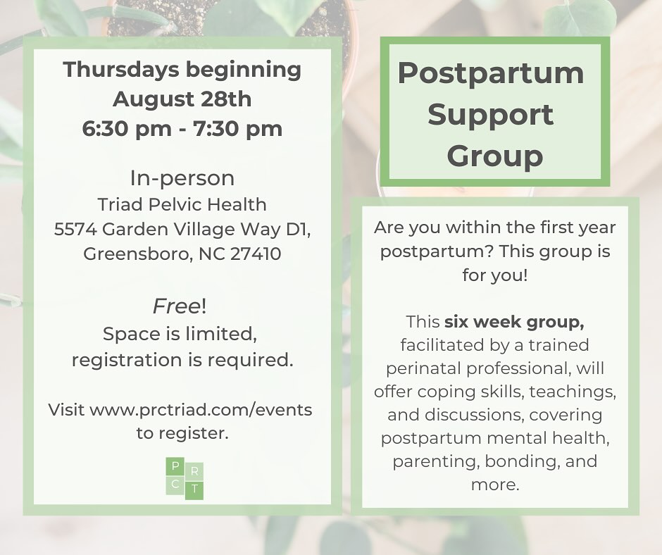 Announcing!! PRCT’s next postpartum support group. 💚
If you are within the first year postpartum, this 6 week group is for you.
Where: Triad Pelvic Health @triadpelvichealth
When: Thursday NIGHTS starting August 28th.
Why: To get support postpartum and learn ways to cope with this transition alongside other new moms.
This group is free and registration is required. These spots fill up quickly, so register today! Visit www.prctriad.com/events.