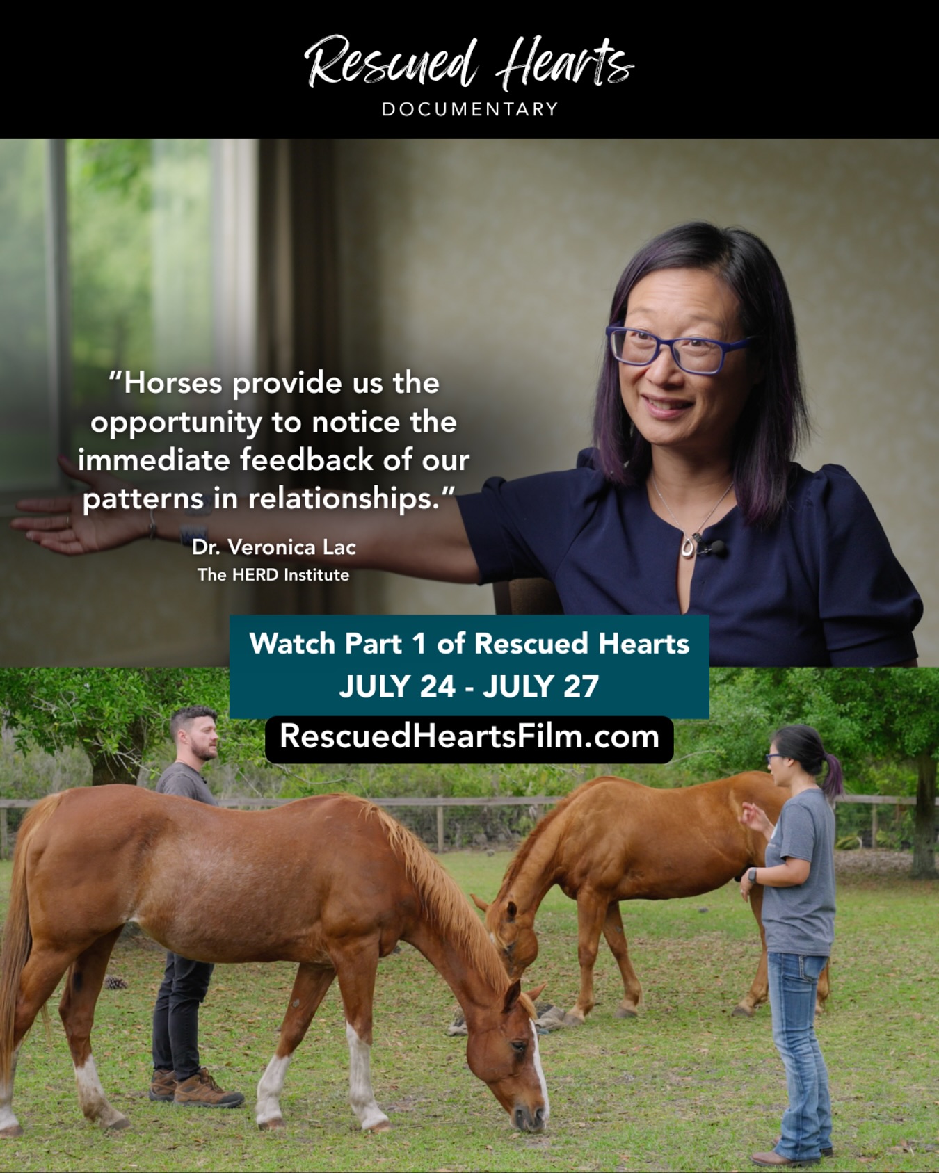 Hear from the amazing Dr. Veronica Lac (founder of @theherdinstitute) in Part 1 of Rescued Hearts. We are honored to have her incredible expertise and big heart in our film! ❤️
Part 1 (the first hour) of the 2-hour film is available to watch online starting tomorrow for just 4 days, from July 24–27.
🎟️ Get your ticket: RescuedHeartsFilm.com
This is a rare opportunity to experience the miracles, mystery, and science of healing with horses in the first hour of @rescuedheartsfilm.
The full film is currently being shared exclusively at in-person community events and film festivals so our virtual release likely won’t happen until sometime in 2026, after the festival run is complete. That said, don’t miss this special limited-time offering!
#RescuedHeartsFilm #HealingWithHorses #EquineTherapy #DocumentaryFilm #HorseWisdom #FilmWithPurpose #EquineHealing #ConnectionHeals #EquineAssistedPsychotherapy #EquineAssistedLearning #EquineAssistedCoaching