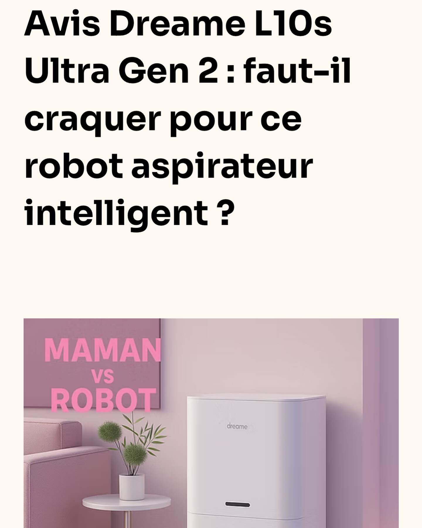 ✨ Il nettoie, il lave, il se vide tout seul… et toi tu bois ton café tranquille ! ☕🤖
Le Dreame L10s Ultra Gen 2 est-il LE robot aspirateur qui va enfin te libérer du ménage ? On a tout testé : poils d’animaux, taches rebelles, jouets d’enfants… rien ne lui échappe ! 🐾🧸
✅ Aspiration ultra-puissante
✅ Lavage intelligent des sols
✅ Station qui s’auto-nettoie
✅ Appli hyper intuitive
💡 Alors, mythe ou révolution ? Découvre notre avis complet et sans langue de bois 👉 https://www.mamanvsrobot.com/post/avis-dreame-l10s-ultra-gen-2-faut-il-craquer-pour-ce-robot-aspirateur-intelligent
📸 Et toi, tu craques ou pas ? #DreameL10sUltraGen2 #RobotAspirateur #MaisonConnectée #SmartHome #AspirateurRobot #MamanVsRobot #TechMaison #NettoyageFacile