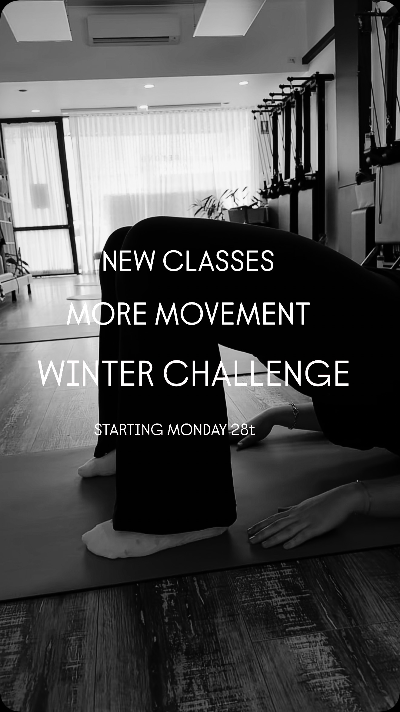 WINTER MOVEMENT CHALLENGE
NEW Classes
MORE Movement
4 WEEKS x 4 EXTRA CLASSES
The perfect encouragement to continue moving through winter PLUS try all the new classes!
ANYONE can join > WEEKLY memberships are the most cost effective, easy and flexible option for this challenge!
2 classes weekly > complete 12 classes (in 4 wks)
3 classes weekly > complete 16 classes (in 4 wks)
4 classes weekly > complete 20 classes (in 4 wks)
30 classes (on payment plans) > choose your challenge!
(Purchased through MOMENCE app or at checkout on Studio website)
ANY extra classes outside of your weekly membership are at your DISCOUNTED MEMBER RATE (automatically applied for extra classes)!
If you are currently on a weekly membership - you CAN JOIN! If you have roll over credits this challenge is perfect for you!
If you have been thinking about committing to more classes weekly, or joining the membership - this is your perfect chance!
EVERYONE who successfully complete the challenge will go in the draw to win….
1st > 1hr PRIVATE Pilates class for you and your loved ones (10-12 people) + pair of grip socks!
2nd > Studio T-shirt & tote bag
3rd > Studio tote bag and grip socks
WEEKLY MEMBERSHIP BENEFITS:
•book 4 wks in advance • cancel/pause at anytime • class credit roll over (will automatically roll over and remain valid for 2 months) • great savings • automatic payment • discounted extra classes!
Your challenge card will be on the wall of the Studio to mark off after each class 🤍
Send me a message if you would love to be part of it!