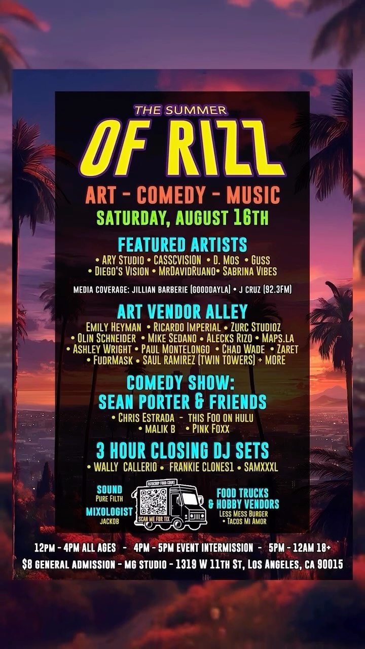 🚨 THE SUMMER OF RIZZ IS HERE! 🔥
📍 MG STUDIO, DTLA — AUGUST 16th
1319 W 11th St, Los Angeles, CA
🎨 ART • 🎭 COMEDY • 🎶 MUSIC •
🍔 FOOD • 🍷 WORKSHOPS
Here’s everything you need to know 👇
⸻
👧 12PM – 4PM
KIDS WORKSHOPS 🎨🧸
Let your little ones explore art while you vibe!
🍷 For the adults — WINE & LIQUOR WORKSHOPS (21+) just $24/45 min 🍹
⸻
⏸️ 4PM – 5PM INTERMISSION
Use our PREPAID ESCALADE SERVICE 🚘
Drop the kids off safely & get ready for the night shift 😏
⸻
🌆 5PM – MIDNIGHT (18+ ONLY)
🎟️ $8 GENERAL ADMISSION
🎤 7PM: COMEDY SHOW — Sean Porter & Friends + special guests
🎧 9PM–12AM: CLOSING DJ SETS w/ Wally Callerio • Frankie Clones1 • Big Sam
⸻
🎨 FEATURED ARTISTS:
Guss • D. Mos • Ary Studio • Casscvision • Diego’s Vision • MrDavidRuano • Sabrina Vibes
🛍️ VENDOR ALLEY:
Maps.LA • Alecks Rizo • Emily Heyman • Mike Sedano • Ashley Wright • Fudrmask • Twin Towers + MORE
🍔 Food Trucks
🎶 Pure Filth Sound
🍸 Mixology by Jackob
🛍️ Hobby Vendors
⸻
EVENTBRITE LINK 💫 in BIO😎
🎟️ TEXT 323-413-RIZO for tix
DON’T MISS THIS!! 🔥🔥