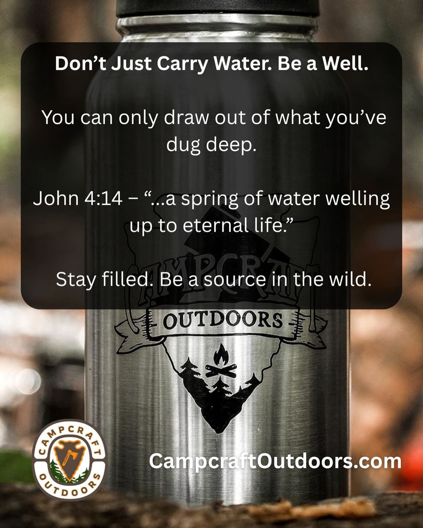 Don’t Just Carry Water. Be a Well: You can only draw out of what you’ve dug deep.
📖 John 4:14 – “...a spring of water welling up to eternal life.”
Stay filled. Be a source in the wild.
#WellInTheWilderness #SpiritFed #campcraftoutdoors