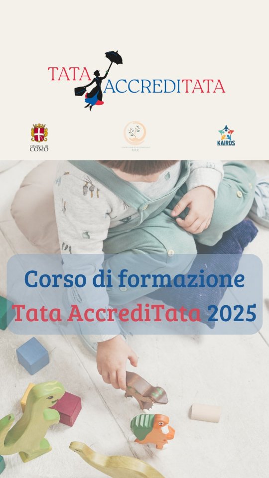 Nuova edizione 2025!
Vorresti intraprendere una carriera come Tata professionista?
Abbiamo il corso che fa per te!!
TATA AccrediTata è un progetto nato dalla collaborazione con il Comune di Como per sostenere le famiglie che ricercano aiuto e assistenza per il loro bambini mentre sono a lavoro!
Moltissime famiglie di Como e provincia hanno già aderito al progetto e sono in attesa di una figura che faccia al caso loro.
Iscriviti al corso di formazione Tata Accreditata è acquisirai tutte le competenze per poter collaborare con i bambini da 0 a 13 anni!
Il corso prevede anche teoria e pratica di Primo soccorso pediatrico e Manovre Salvavita pediatriche con conseguenze rilascio dell'attestato valido ai fini di legge!
Se sei interessat* visita il nostro Sito
www.centroeducativocomo.it nella sezione formazioni.
Oppure scrivi un'email a
Info@centroeducativocomo.it
Che aspetti! Scrivici per saperne di più ed entrare a far parte del mondo delle Tate!
💞