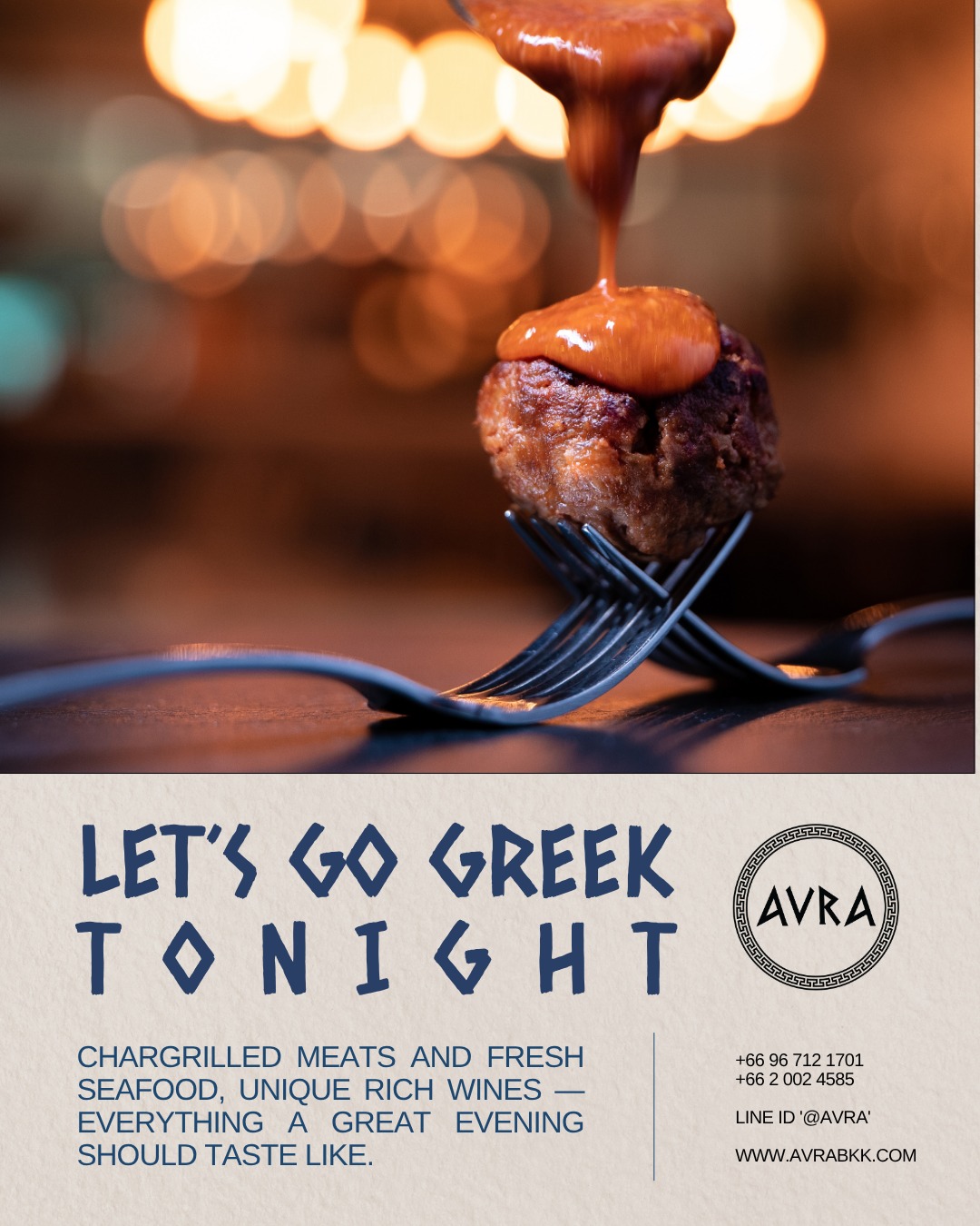 Some places feed you. Others transport you.
At AVRA, every dish is bold, every seat feels like a destination.
Come hungry, leave changed.
📍 Sukhumvit Soi 33 | Book now: +66 96 712 1701