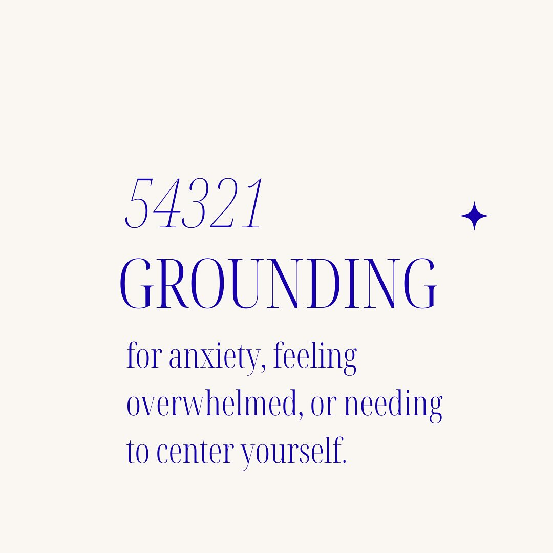 This five step exercise can be extremely helpful during times of anxiety, panic, overstimulation, and more. Its intent is to ground you in the present moment - it’s one of my favorite grounding exercises to recommend to clients.
5 things you can see - this can be something on your counter, something in the sky, something in the distance, a spot on the wall, anything in your surrounding area.
4 things you can touch - your hair, the ground on your feet, the chair on your back, the couch.
3 things you can hear - birds chirping, your stomach rumbling, footsteps in the room above you.
2 things you can smell - something in nature outside, the soap in your bathroom, the subway, the smell of a pencil in your office.
1 things you can taste - this is usually what the inside of your mouth tastes like at that time. Gum, coffee, sandwich from lunch.
This is a great tool to use to ground yourself in the present moment when your mind is racing!