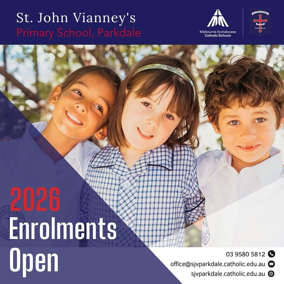 Enroling now for 2026
At St John Vianney’s Primary School Parkdale, every child is valued as an individual learner.
We foster a safe, respectful and positive learning environment where students are empowered to take risks, explore ideas and grow in confidence.
We would love you to come and visit our school. Please contact our office for any enrolment queries on 9580 5812 between 8.30am - 4pm, or by emailing office@sjvparkdale.catholic.edu.au.
#sjvparkdale #primaryschool #parkdale #everychildeveryopportunity #sjvtheplacetobe