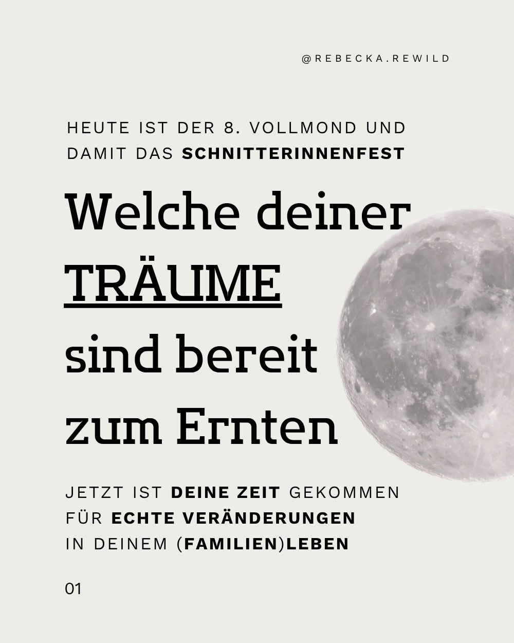 Das Schnitterinnenfest, wird auch am 1. August gefeiert, darum haben ich dort auch meinen Geburtstag mit einem tollen Lughnasadh-Frauenkreis gefeiert.
Wenn wir uns allerdings, so wie die Menschen früher, an dem Mond orientieren, dann feieren wir es erst mit dem heutigen Vollmond.
So wichtig ist das genaue Datum aber garnicht, es geht viel mehr um die Zeit-Energie drumherum und die ist geprägt von Fülle auf den Feldern und den Geräuschen der Erntemaschinen bis spät in die Nacht.
Doch nicht nur in der Natur beginnt grad die Erntezeit, auch wir können jetzt im Hochsommer mal in uns hineinhorchen was nun genug gereift ist und abgeschnitten oder raus in die Welt darf. Was darf weiter reifen oder Platz für Neues machen?
Bei mir ist und war es definitiv die Arbeit an dem Fundament meiner Arbeit und das ich damit jetzt rausgehe, wie ich es tue.
Ich habe die intensive vorbereitende Kreationsphase nur im Hintergrund abgeschnitten und trage meine Ernte ...äh Arbeit nun auch zu euch raus
Was ist bei dir jetzt bereit für die Ernte? Welche Träume oder Pläne sind nun lange genug gereift?
Schreib's in die Kommentare