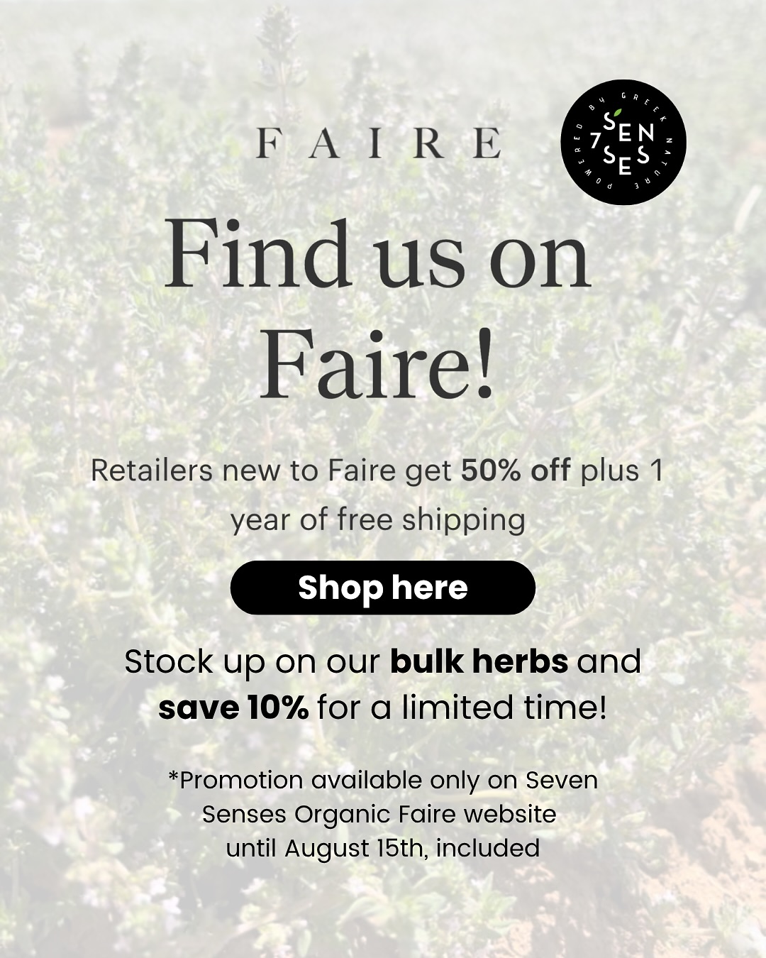Stock up on your best-sellers and save! 🌱 We're offering 10% off our entire collection of bulk organic Greek herbs on Faire, only until August 15th.
Each herb is hand-picked and unprocessed, bringing the authentic taste and wellness benefits of Greece directly to your customers.
✨ Shop the link in our comments and discover the difference of Seven Senses Organic.
#Wholesale #FaireWholesale #OrganicHerbs #BulkTea #SevenSensesOrganic #GreekTea #herbaltea
