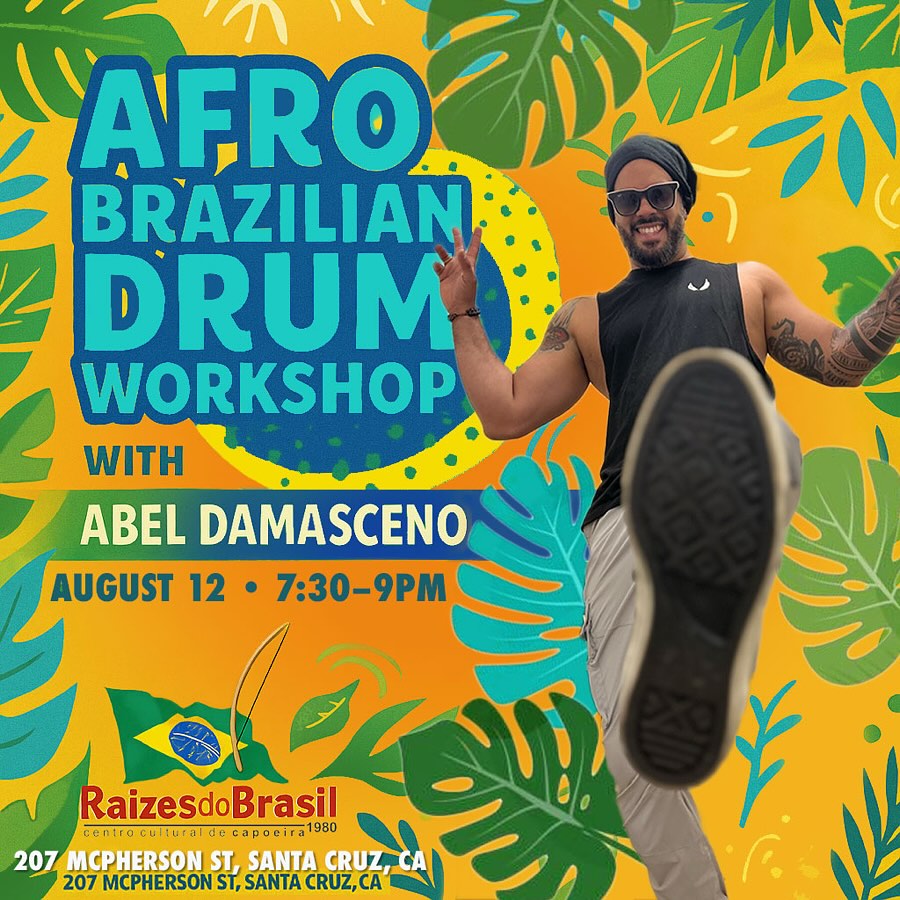 🥁 Back by Popular Demand! 🥁
Our Afro Brazilian Drum Workshop with Abel Damasceno is returning for another round of rhythm, movement, and pure Brazilian energy! 🇧🇷
Whether you joined us last time and want to take a deeper dive, or you missed out and have been waiting for another chance—this is it!
🗓 Tuesday, August 12
🕢 7:30–9 PM
📍 Raízes do Brasil Capoeira Studio — 207 McPherson St, Santa Cruz
💵 $30
Get ready to feel the beat, move your body, and connect through the power of music. All levels welcome—just bring your energy and let’s make some magic!
#AfroBrazilianDrumming #BackByPopularDemand #SantaCruzEvents #BrazilianRhythms #AbelDamasceno #DrumWorkshop #RaizesDoBrasil #SantaCruzCapoeira