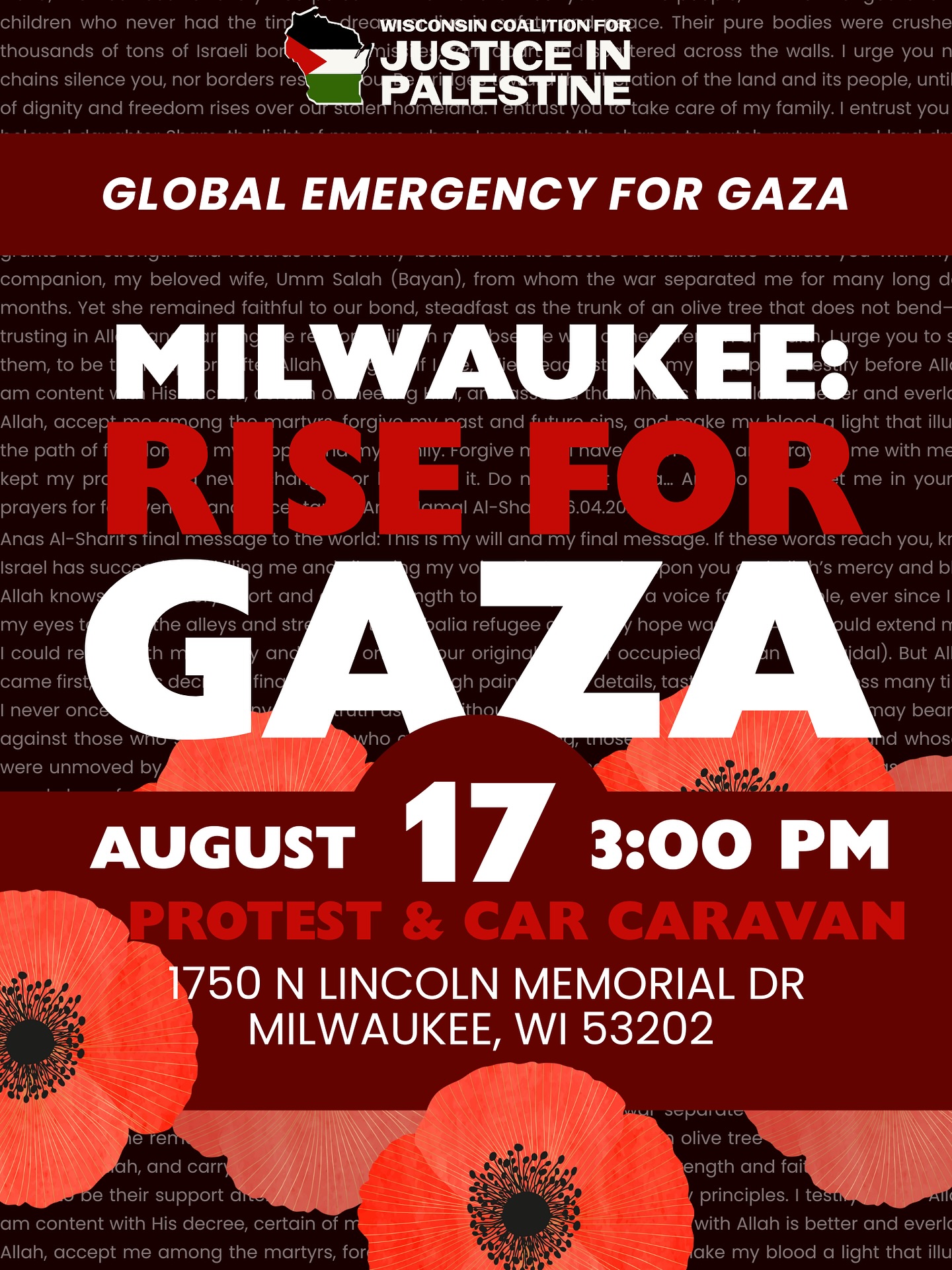 This SUNDAY, 3 PM, Milwaukee protest and car caravan starting at 1750 N Lincoln Memorial Dr, Milwaukee, WI 53202 (McKinley Pier parking lot).
We have witnessed children, mothers, fathers, aid workers, healthcare workers, faith leaders, journalists, friends, and loved ones being exterminated. Their goal is to end a people, a culture, stories, bloodlines, and it is abundantly clear. Still, our country, our state, and our city, covers for the oppressor, and partakes in the oppressing.
Milwaukee must rise up against this slaughter. This Sunday, we SHUT IT ALL DOWN. BE THERE ON TIME.