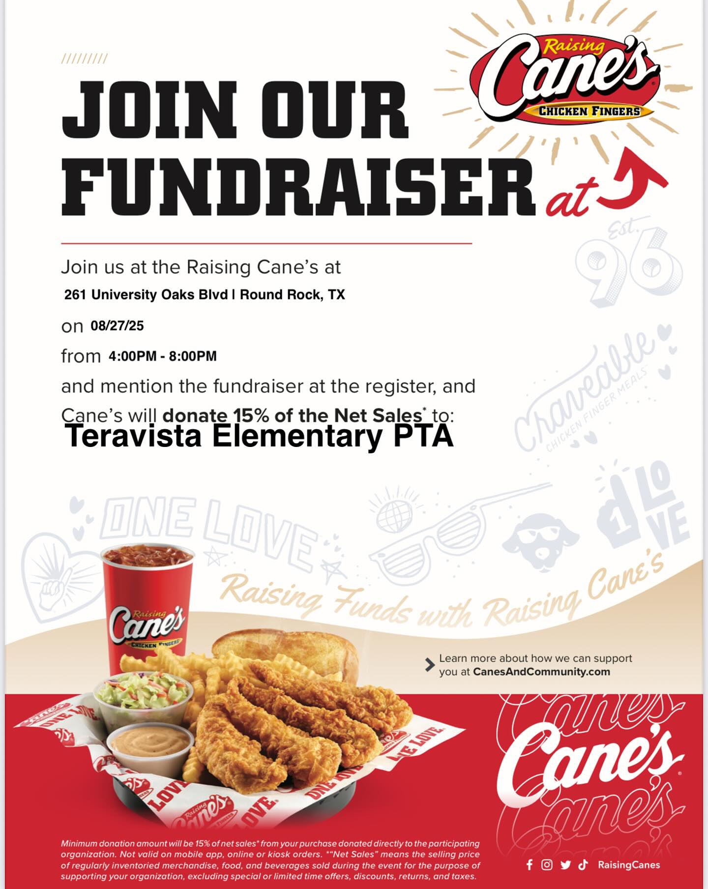 🎉 August Spirit Night at Raising Cane’s! 🍗
Mark your calendars and bring your appetite!
Join us for our first Spirit Night of the school year at Raising Cane’s on Wednesday, August 27, 2025, from 4:00 PM to 8:00 PM at 261 University Oaks Blvd, Round Rock, TX.
When you mention our fundraiser at the register, 15% of your purchase will go directly to support our amazing students, staff, and school programs. It’s a delicious way to make a difference—no cooking, just Cane’s!
Let’s fill the restaurant with Teravista spirit and make it a night to remember, see you there!
