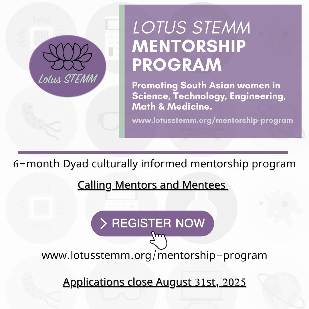 🌟 Join Our Lotus STEMM Mentorship Program! 🌟
Are you passionate about STEMM? Then, we need YOU!
Our Mentorship Program is back and better than ever! Running from September to April, it's a 6-month journey of empowerment, growth, and connections.
Calling all Mentors: If you're an experienced professional in STEMM, your guidance and expertise can shape the future of aspiring talents. Be a mentor and help someone reach their full potential!
Mentees, this is for you: Are you a South Asian woman passionate about STEMM but facing challenges in your education or career? Our mentorship program offers invaluable guidance, a support network, and the tools you need to thrive.
Let's bridge the gap, break barriers, and shatter stereotypes. Together, we can change the narrative.
Share your knowledge, gain insights, and make a difference. Sign up now to be a mentor or mentee in our Lotus STEMM Mentorship Program. Don't miss this opportunity for personal and professional growth.
To apply or for more information, visit https://www.lotusstemm.org/mentorship-program
Help us spread the word! Tag friends, colleagues, and organizations who might be interested. Let's build a brighter, more inclusive future in STEMM, one mentorship at a time.
#LotusSTEMM #MentorshipProgram #Empowerment #DiversityInSTEMM #ChangeTheNarrative #STEMMentors #STEMMentees #SupportEachOther
