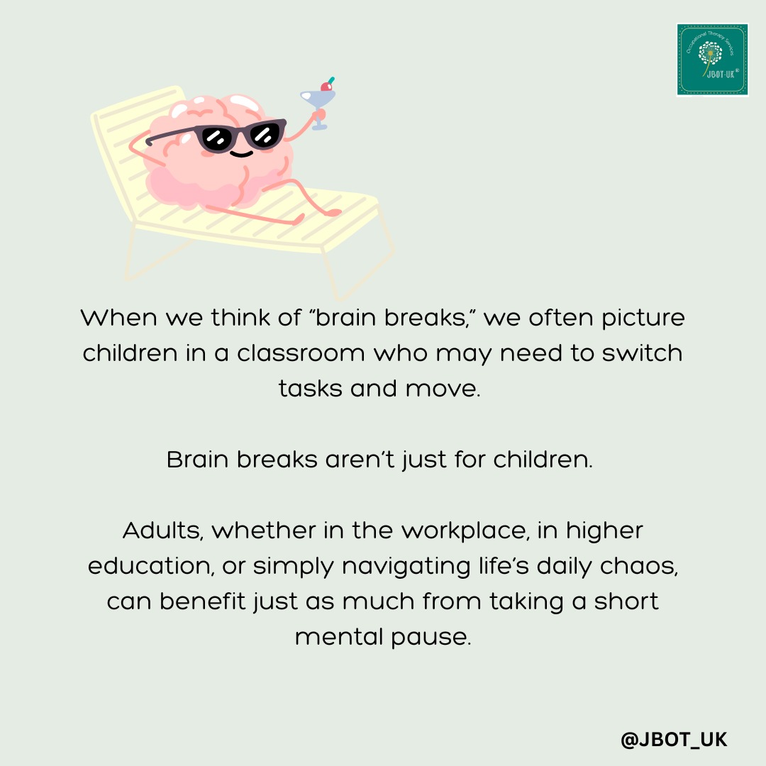 Today I have been mostly thinking about brain breaks.
A brain break is a short, intentional activity that gives your mind a chance to step away from active concentration. It’s not always the same as a movement break or a sensory break, although movement can sometimes be part of it. The difference is that a brain break focuses on refreshing your thinking; you can do it while seated, without rearranging your schedule or space.
If you would like a few ideas to try, I have provided a link below; there are some other ideas in my blog, too.
https://www.jbotuk.com/blog
You can download this printable for FREE here: https://www.jbotuk.com/resources
along with other free downloads.
#Free #Printable #Download #BrainBreak #OT #Overload #Unplug #Reset #Recharge #MentalHealth #Focus #TeensAndAdults #PrivatePractice #Blog #Resources #OccuaptionalTherapy #Neurodiversity
