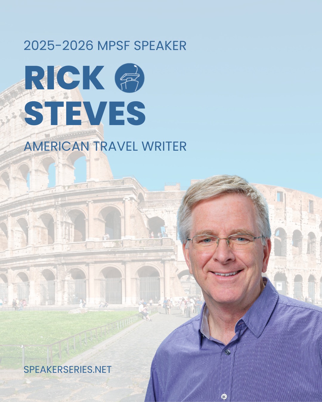 Travel guide, public television host, and best-selling author Rick Steves has spent over four decades encouraging Americans to broaden their horizons and embrace the world with curiosity and compassion. Beyond leading thousands of travelers each year on climate-conscious tours, Rick is a passionate advocate for thoughtful global citizenship and progressive policy change. In December, Rick takes the MPSF stage for an evening filled with humor, insight, and inspiration drawn from a lifetime of exploring Europe and beyond.
Subscribe to the MPSF Speaker Series and catch Rick, along with 7 other phenomenal speakers in our 2025-2026 lineup.
speakerseries.net
