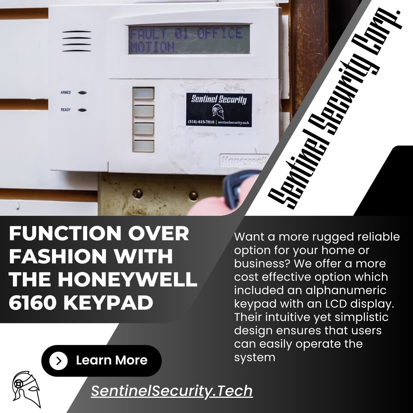 Function Over Fashion with the Honeywell 6160 Keypad:
Want a more rugged reliable option for your home or business? We offer a more cost effective option which included an alphanumeric keypad with an LCD display. Their intuitive yet simplistic design ensures that users can easily operate the system
If you're interested in keeping your home or business safe and secure contact us today by visiting our website : sentinelsecurity.tech
#homesecurity #securitysystem #security #smarthome #surveillance #securitycamera #accesscontrol #securitycameras #technology #safety #camera #home #alarm #smartlock #alarmsystem #smarthometechnology #longisland #smallbusiness #businessowner #commercial #residential