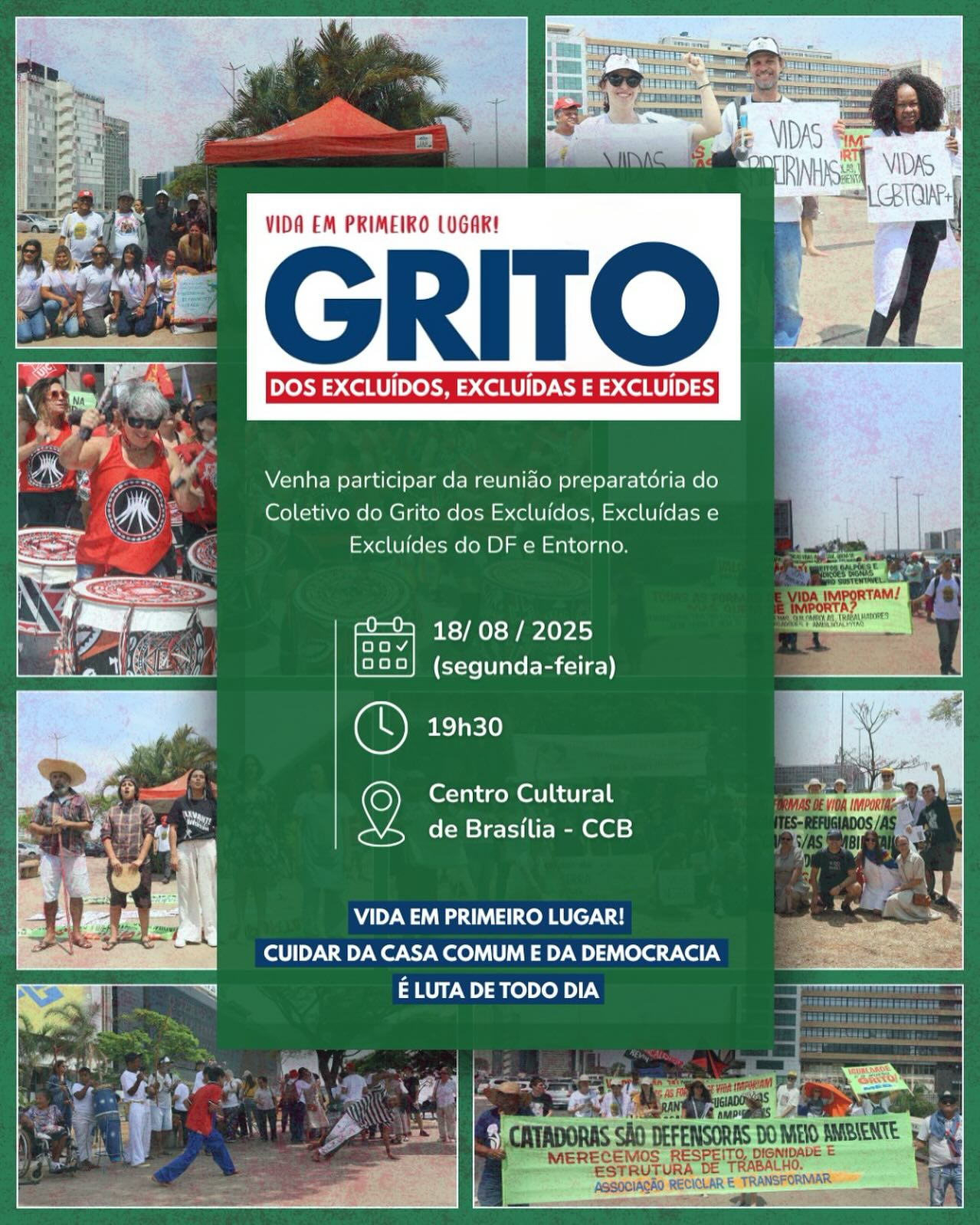 📢 31º Grito dos Excluídos, Excluídas e Excluídes – 2025
Vida em primeiro lugar! Cuidar da Casa Comum e da Democracia é luta de todo dia
Convidamos você para a próxima reunião do Coletivo do DF e Entorno, dando continuidade à construção coletiva do Grito na nossa região.
📍 Data: 18 de agosto (segunda-feira)
🕢 Horário: 19h30
🏛 Local: Centro Cultural de Brasília – CCB
SGAN 601, Módulo D – Asa Norte, Brasília/DF
✊🏾 Vem com a gente! A luta se faz com união, escuta e mobilização!
#GritoDosExcluídos2025 #CasaComum #Democracia #VidaEmPrimeiroLugar #DF #MobilizaçãoPopular