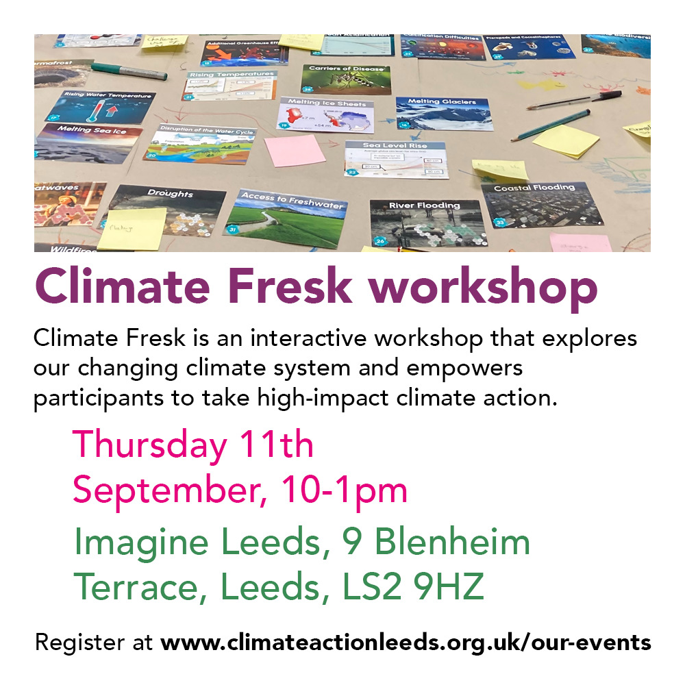our next Climate Fresk workshop in on 11th September 10-1pm, it would be great to see you there! Its free but we need to know numbers, so please register via the events page on our website.
Climate Fresk is an interactive workshop that explores our changing climate system and empowers participants to take high-impact climate action. Climate Fresk is rooted in the science of climate change and supports participants to develop a thorough understanding of the causes and consequences of climate change, and what we can do to respond.