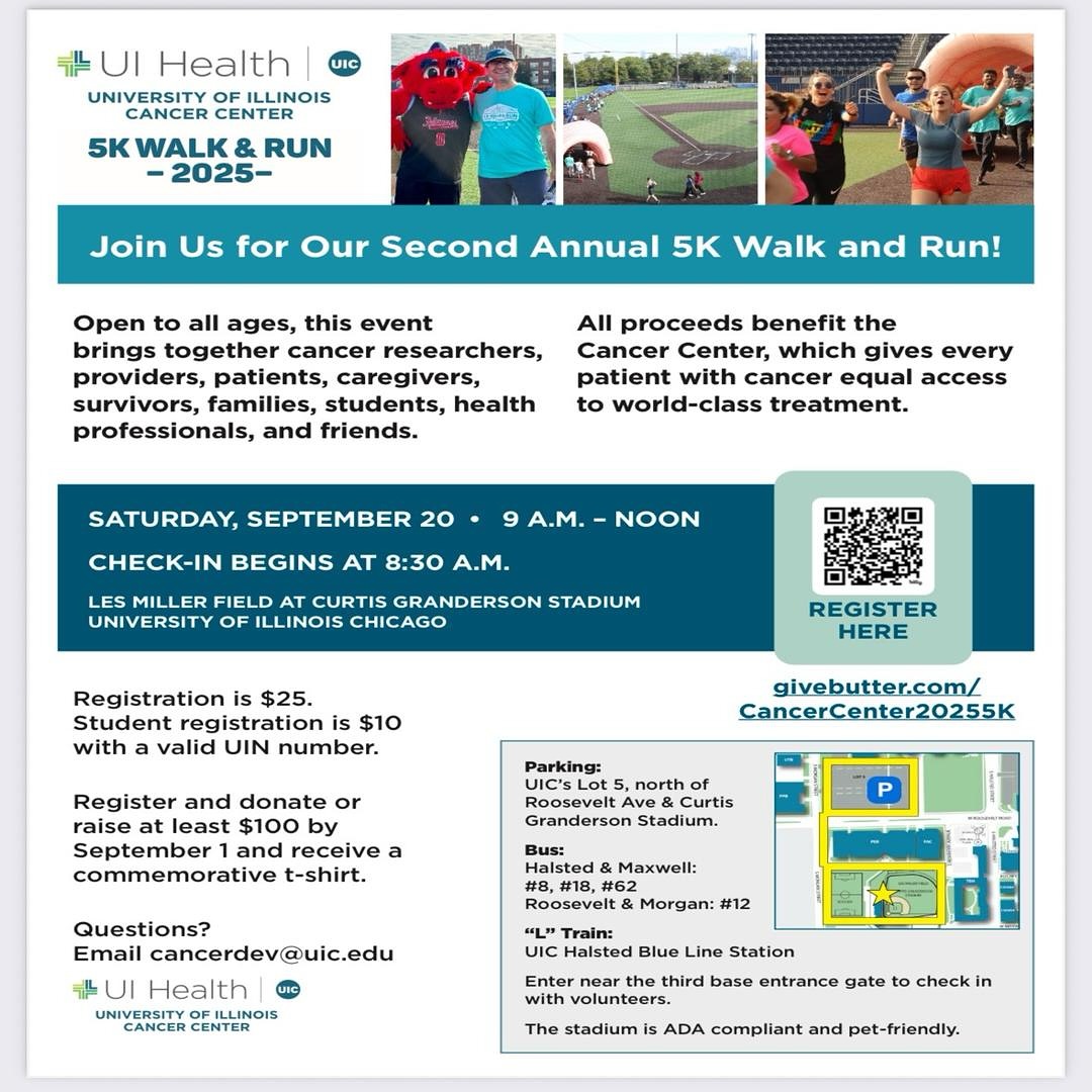 🏃♀️💙 Lace up for a cause!
Join us for the Second Annual 5K Walk & Run on Saturday, September 20 at the University of Illinois Chicago. This event brings together cancer researchers, providers, survivors, caregivers, and community members to support the UI Health Cancer Center — ensuring every patient has access to world-class treatment.
✨ Details:
📍 Les Miller Field at Curtis Granderson Stadium, UIC
🕗 Check-in: 8:30 AM | Race: 9 AM – Noon
💵 Registration: $25 | Students: $10
🎽 Raise $100+ by Sept. 1 for a commemorative t-shirt
📲 Register today: givebutter.com/CancerCenter20255K
Let’s walk, run, and make a difference together! 💪 #CancerAwareness #UIC5K #CommunityStrong
