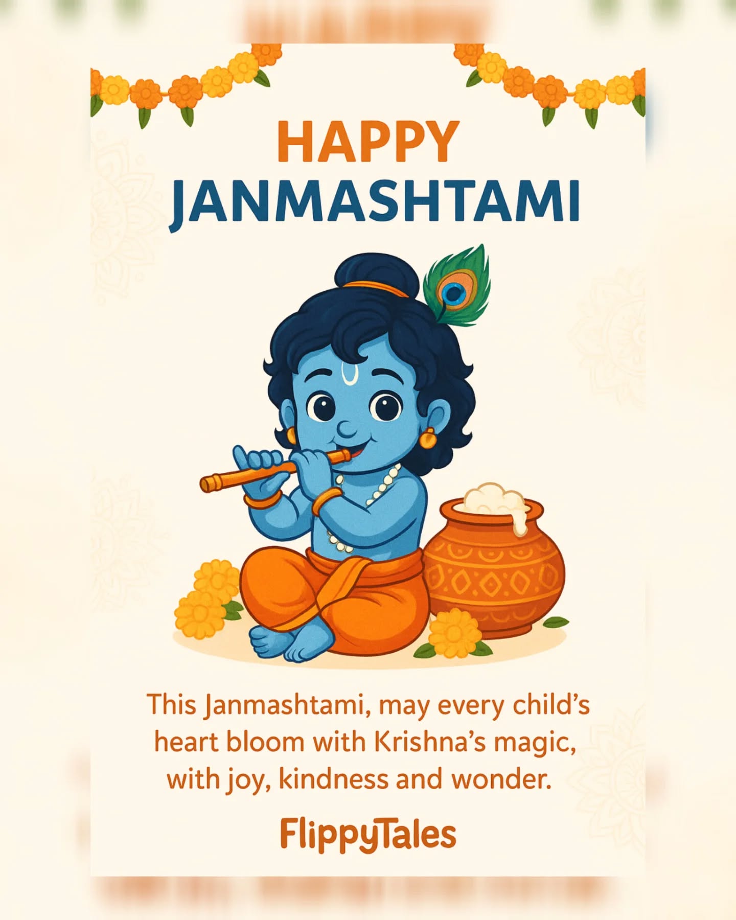 🌸✨ Happy Janmashtami from FlippyTales ✨🌸
On this sacred day we celebrate the birth of Lord Krishna, the divine child who fills the world with music, mischief and love. 💙🦚
Little Krishna reminds us that childhood is not just about growing up, it is about laughing freely, dreaming endlessly and carrying a heart full of wonder. His flute carries the melody of innocence, his smile teaches us the beauty of joy, and his courage shows us the strength of love.
At FlippyTales, we believe every child has a little Krishna within them. A spirit that is playful, curious, kind and magical. This Janmashtami let us honor that spirit by telling them stories that inspire, by encouraging their imagination, and by guiding them with love.
May Krishna’s blessings fill your home with happiness. May your children always feel safe, loved and inspired to live with kindness and wonder. And may every heart bloom with the magic that makes childhood so divine.
🌼 Wishing you and your family a blissful and joyful Janmashtami. 🌼
With love,
FlippyTales
#HappyJanmashtami
#KrishnaJanmashtami
#LordKrishna
#KrishnaLove
#DivineChild
#JoyOfChildhood
#MagicOfChildhood
#ParentingWithLove
#RaisingKindKids
#InnocenceOfKids
#FlippyTales
#StoriesForKids
#KidsJournals
#MindfulParenting
#PlayfulLearning
#FestivalVibes
#IndianFest