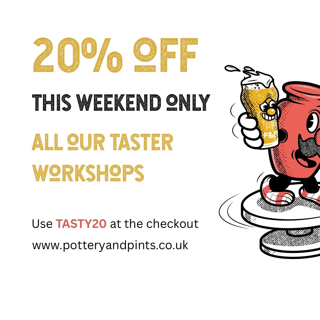 20% off all our TASTER workshops this weekend . Just use TASTY20 at the checkout. www.potteryandpints.co.uk