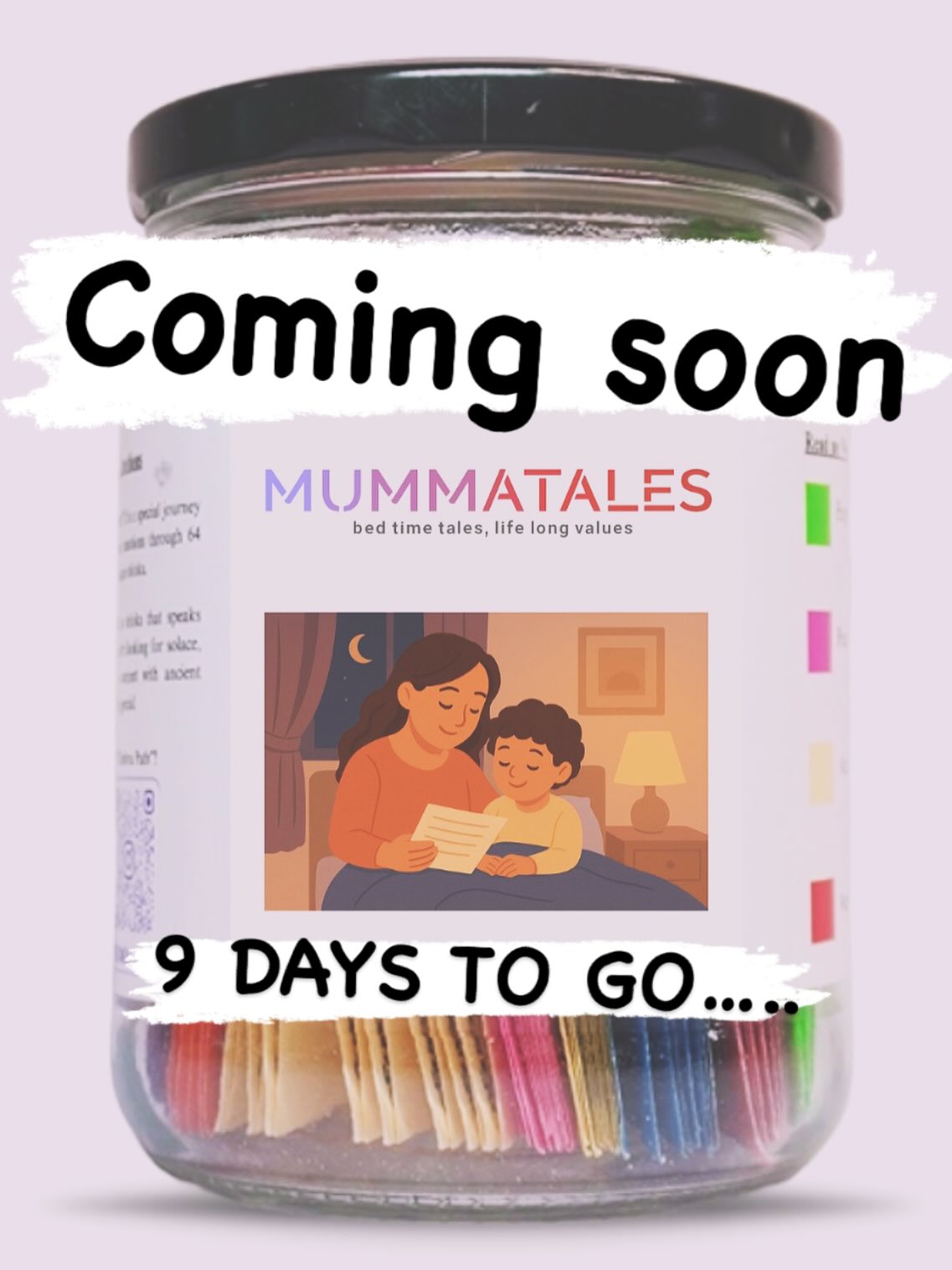 ЁЯМ╝MUMMATALES is a unique storytelling brand that brings wisdom and joy in the simplest way тАУ through beautiful jars filled with 30+ slips of short moral stories. Each slip carries a tale that inspires children, guides families, and nurtures values that last a lifetime.
ЁЯМ╝Our jars are designed to make storytelling a daily ritual тАУ whether itтАЩs a bedtime tale, a moment of reflection, or a family bonding activity. With every story picked from the jar, children learn kindness, honesty, courage, and love in the most natural way. .
ЁЯМ╝MUMMATELES рд╕рд┐рд░реНрдлрд╝ рдПрдХ рдкреНрд░реЛрдбрдХреНрдЯ рдирд╣реАрдВ , рдмрд▓реНрдХрд┐ рдкрд░рд┐рд╡рд╛рд░реЛрдВ рдХрд╛ рд╕рд╛рдереА рд╣реИред рд╣рдо рдЦрд╝реВрдмрд╕реВрд░рддреА рд╕реЗ рддреИрдпрд╛рд░ рдХрд┐рдП рдЧрдП рдЬрд╛рд░ рдмрдирд╛рддреЗ рд╣реИрдВ, рдЬрд┐рдирдореЗрдВ рдЫреЛрдЯреАтАУрдЫреЛрдЯреА рдордЧрд░ рдЧрд╣рд░реА рд╕реАрдЦ рджреЗрдиреЗ рд╡рд╛рд▓реА рдХрд╣рд╛рдирд┐рдпрд╛рдБ рд╣реЛрддреА рд╣реИрдВред рд╣рд░ рдкрд░реНрдЪреА рдкрд░ рд▓рд┐рдЦреА рдХрд╣рд╛рдиреА рдмрдЪреНрдЪреЛрдВ рдХреЗ рдорди рдореЗрдВ рджрдпрд╛, рдИрдорд╛рдирджрд╛рд░реА, рд╕рд╛рд╣рд╕ рдФрд░ рдкреНрд░реЗрдо рдЬреИрд╕реЗ рд╕рдВрд╕реНрдХрд╛рд░ рдмреЛрддреА рд╣реИред
ЁЯМ╝рд╣рдорд╛рд░рд╛ рдордХрд╝рд╕рдж рд╣реИ рдХрд┐ рдХрд╣рд╛рдиреА рдХрд╣рдирд╛ рд╕рд┐рд░реНрдлрд╝ рдПрдХ рдЖрджрдд рдирд╣реАрдВ рдмрд▓реНрдХрд┐ рд░реЛрдЬрд╝рдорд░реНрд░рд╛ рдХреА рдкреНрдпрд╛рд░реА рд░рд╕реНрдо рдмрдиреЗтАФрдХрднреА рд╕реЛрдиреЗ рд╕реЗ рдкрд╣рд▓реЗ, рдХрднреА рдЖрддреНрдордЪрд┐рдВрддрди рдХреЗ рд╕рдордп рдпрд╛ рдХрднреА рдкреВрд░реЗ рдкрд░рд┐рд╡рд╛рд░ рдХреЗ рд╕рд╛рде рдмреИрдардХрд░ред рд╣рд░ рдмрд╛рд░ рдЬрдм рдмрдЪреНрдЪреЗ рдЬрд╛рд░ рд╕реЗ рдПрдХ рдХрд╣рд╛рдиреА рдЪреБрдирддреЗ рд╣реИрдВ, рддреЛ рд╡рд╣ рдЙрдирдХреЗ рджрд┐рд▓ рдореЗрдВ рд╣рдореЗрд╢рд╛ рдХреЗ рд▓рд┐рдП рдЬрдЧрд╣ рдмрдирд╛ рд▓реЗрддреА рд╣реИ рдФрд░ рдЬреАрд╡рди рдХреЛ рд╕реБрдВрджрд░ рджрд┐рд╢рд╛ рджреЗрддреА рд╣реИредтАЭ