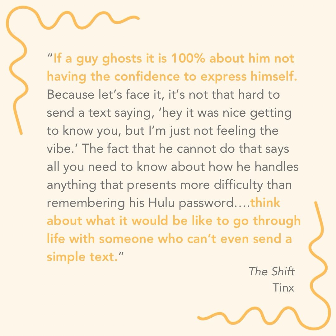 Working with many single young adults, I’ve seen how painful ghosting can be. It’s something both men and women do, and it often leaves lasting hurt. If you’ve been ghosted, the quote above may bring a bit of comfort. And if you’ve ghosted someone, it could be meaningful to gently explore what might have led you there.