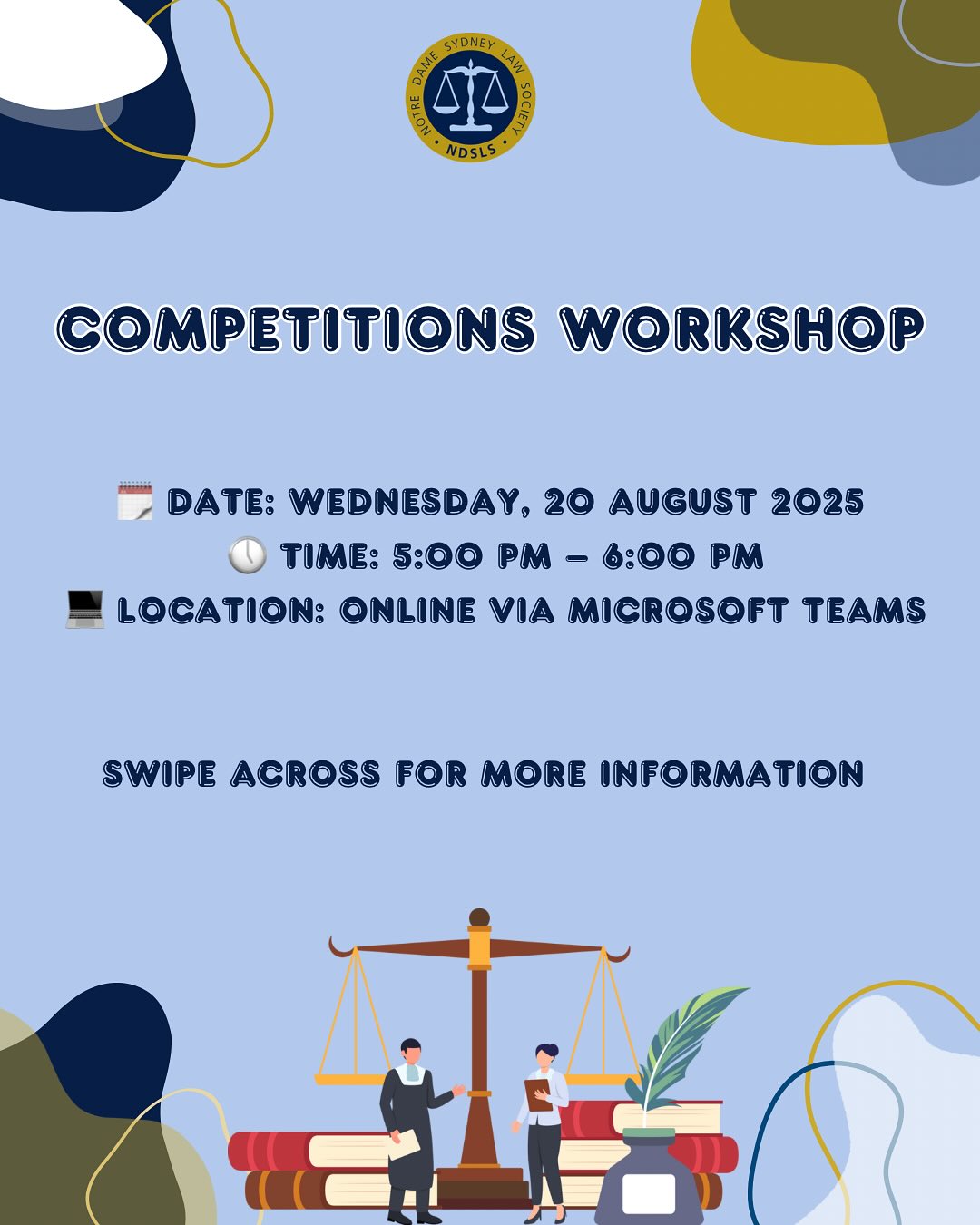 COMPETITIONS WORKSHOP 👩🏻⚖️
Date: 20 August 2025
Time: 5 to 6 pm
Venue: Online via Microsoft Teams
The purpose of this legal skills workshop is to provide a resource to students that will aid their development and growth. Core legal skills are foundational and crucial tools that students must continuously develop to excel in the modern legal world. This workshop will also showcase to students and the university community how the Notre Dame Law Society aims to provide students with a practical and safe environment to learn and flourish in such areas.
Topics:
🔸Legal Communication
🔸Oral Advocacy
🔸Courtroom Etiquette
🔸Competition Skills
Registration Link (also found in Linktree)
https://forms.gle/bhafnRgCsckeUN7F6