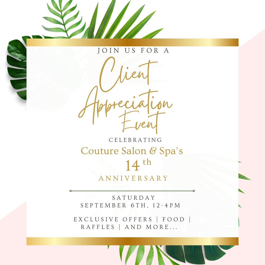 Couture is turning 14! The time has gone by so fast, we can’t believe it!
We want to personally thank our clients for choosing and trusting us throughout the years. We wouldn’t be here if it wasn’t for your love and support, and for this, we want to celebrate YOU!
You’re invited to our Client Appreciation Day to celebrate our 14 year anniversary. 🍾
Join Us!
Saturday September 6th, 2024
12pm-4pm
14536 Whittier Blvd
Must RSVP by 9/3 to receive your free gift!
Enjoy delicious tacos, beverages, and prizes, PLUS, exclusive offers on some of our most popular products and services, available that day only.
******FREE Couture goodie bag when you RSVP by 9/3.
BONUS* Bring a friend and you both will receive a free $25 Couture gift card, good towards our salon or spa services.
To RSVP, comment I’M THERE!” or call us at (562)360-1445.
#couturesalonspa #whittier #clientappreciation #smallbusinesssupportingsmallbusiness #event #hairsalon
