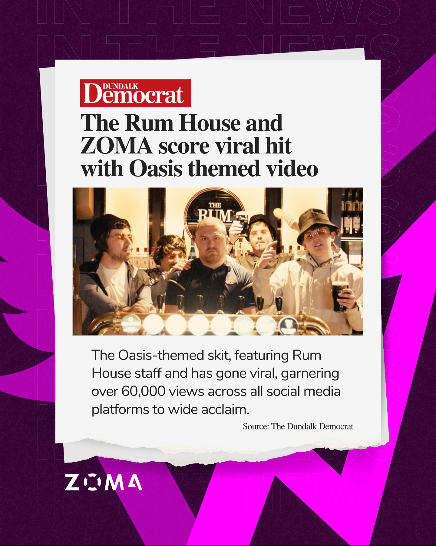 📰 Don’t Look Back in Anger When Your Video Goes Viral!
We were delighted to have been tasked by The Rum House to come up with an Oasis Themed video to promote live viewing of the new Premier League season at the Rum House. Thankfully, the video has since gone viral, garnering over 60,000 views across all social media platforms to wide local acclaim.
In today’s crowded digital landscape, where consumers are overwhelmed with polished advertisements, the battle for attention is tougher than ever. Our work with The Rum House is a perfect case study that proves authentic, relatable content is what truly cuts through the noise on social media.
You may have noticed some of the ZOMA team in the video…not least Felipe playing Noel Gallagher. It was also Sam’s first day with us, fair to say he was thrown right into the deep end. Thankfully, he showed up for his second day of work.
Looking to create a video that genuinely cuts through the noise? Let’s discuss your next project - contact us at hello@zoma.ie
Read more: www.dundalkdemocrat.ie/news/local-news/1873379/dundalk-s-the-rum-house-and-zoma-score-viral-hit-with-oasis-themed-video.html
View The Oasis Themed Video: www.instagram.com/p/DNQ90bPsdb8/