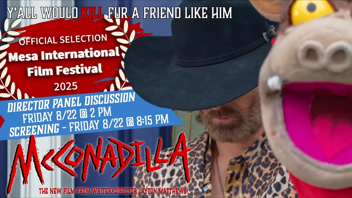 🦂🔥 McConadilla hits Mesa THIS FRIDAY 8/22! The desert’s about to get real weird, y’all!
Join us Friday, August 22 at the @mesainternationalfilmfestival for a double dose of McConadilla madness:
🎤 2:00 PM – Director Panel - Layton Matthews and Crew pull back the curtain on puppet gore and the chaos behind the camera.
🎬 8:15 PM – Official Screening - Experience McConadilla in all its armadillo-knife-wielding glory!
See you Friday, Mesa. This Dilla is coming fur you! 🔪🩸🔪
🌵 Trailer: www.mcconadillamovie.com
#McConadillaMovie #MesaFilmFestival #LaytonMatthews #IndieFilm #FestivalVibes #DesertScreening #HorrorComedy #PuppetCarnage #ArizonaFilmScene