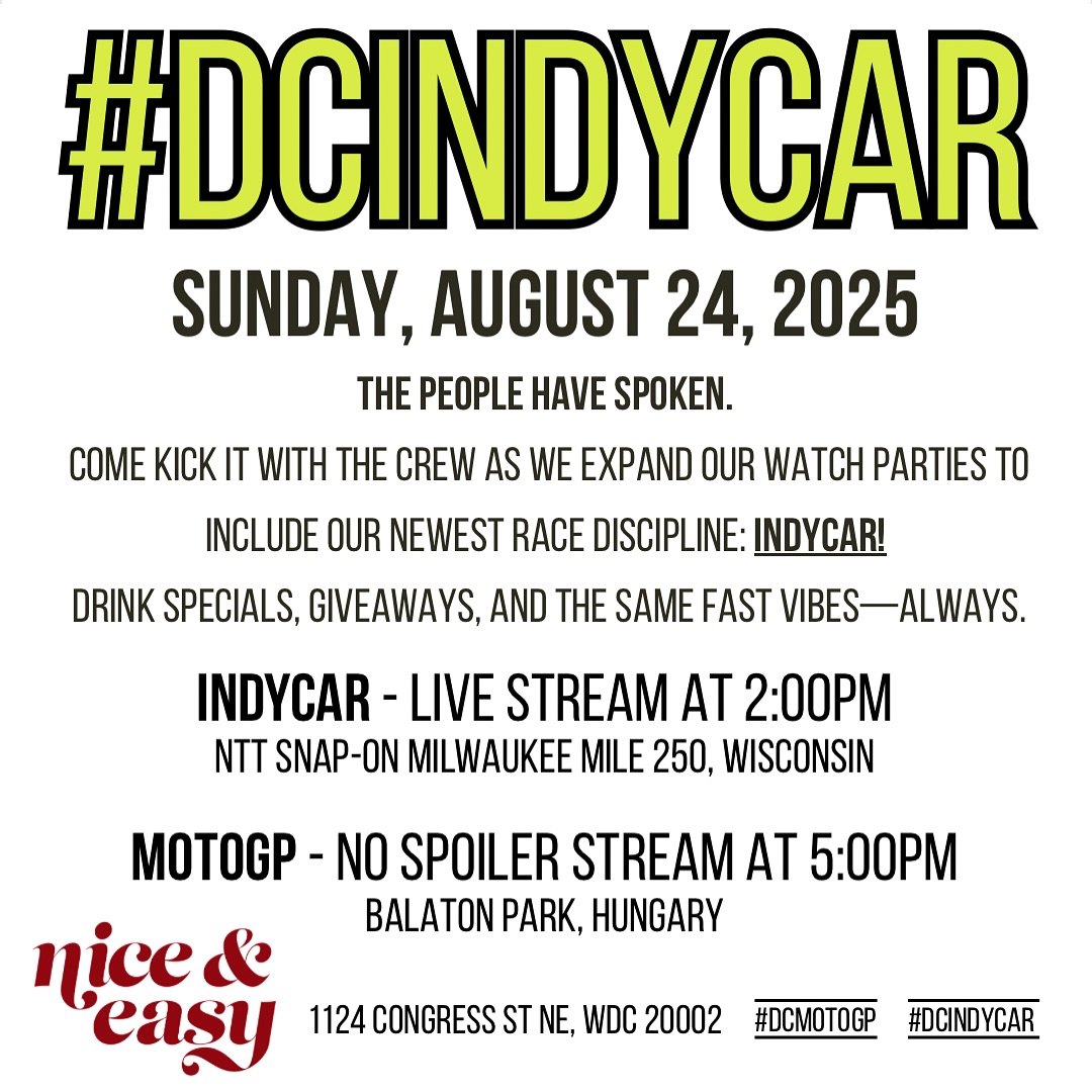 You wanted more racing?? You got it…
#DCIndyCar
Nice & Easy @niceneasymotoco
📍1124 Congress St NE, WDC 20002
The people have spoken.
Come kick it with the crew as we expand our watch parties to include our newest race discipline: INDYCAR!
Drink specials, giveaways, and the same fast vibes—always.