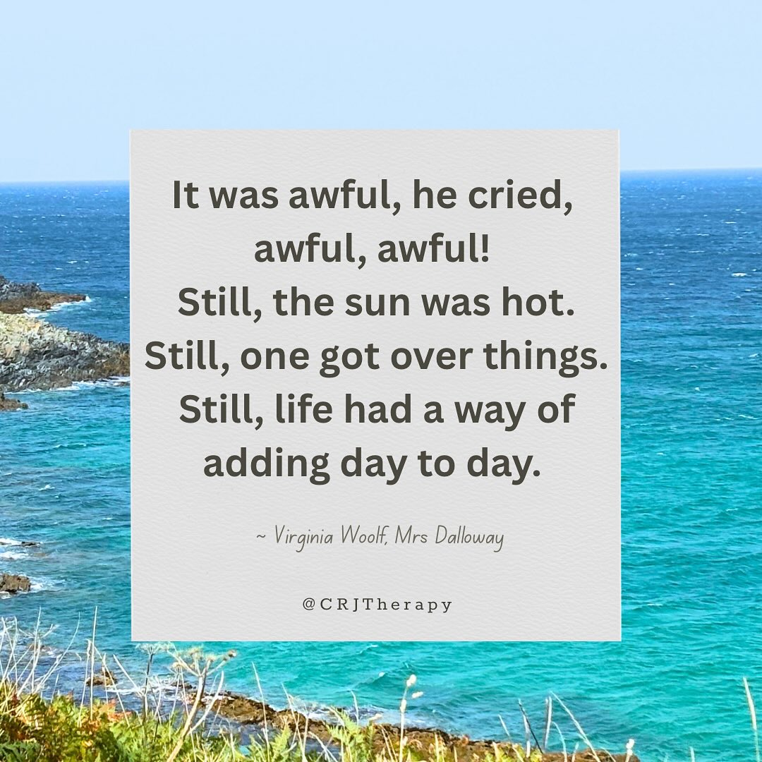 ✨ Some days feel awful, awful, awful. And yet… the sun still shines. Life still moves. We find ourselves getting through, even when it feels impossible.
Virginia Woolf reminds us that life has a quiet way of carrying us forward - one day at a time. 🌱
If you’re in the middle of something heavy, maybe this is your reminder: you don’t have to rush your healing. Just keep adding day to day. That in itself is enough. 💛
#CRJTherapy #GentleReminders #OneDayAtATime #youareworthy #youmatter #kindness
