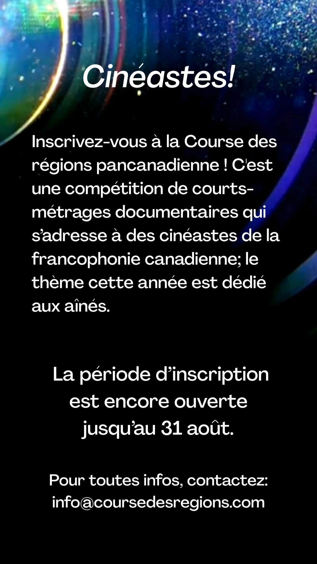 CinĂ©astes! Inscrivez-vous Ă la Course des rĂ©gions pancanadienne! C'est une compĂ©tition de courts-mĂ©trages documentaires qui sâadresse Ă des cinĂ©astes de la francophonie canadienne; le thĂšme cette annĂ©e est dĂ©diĂ© aux aĂźnĂ©s. La pĂ©riode dâinscription est encore ouverte jusquâau 31 aoĂ»t.
Sachez quâen participant, les rĂ©alisateurs bĂ©nĂ©ficieront dâune formation offerte par LâINIS - Institut de lâImage et du son de MontrĂ©al - ainsi que dâun budget de production offert par la Course et de frais de transport et dâhĂ©bergements payĂ©s relatifs Ă la participation Ă lâĂ©vĂ©nement. Ils seront aussi invitĂ©s Ă la prĂ©sentation de la grande finale de la Course des rĂ©gions qui aura lieu le 29 novembre 2025 au QuĂ©bec.
Pour toutes informations, les personnes sont invitĂ©es Ă contacter lâĂ©quipe de la Course des rĂ©gions Ă lâadresse courriel suivante : info@coursedesregions.com